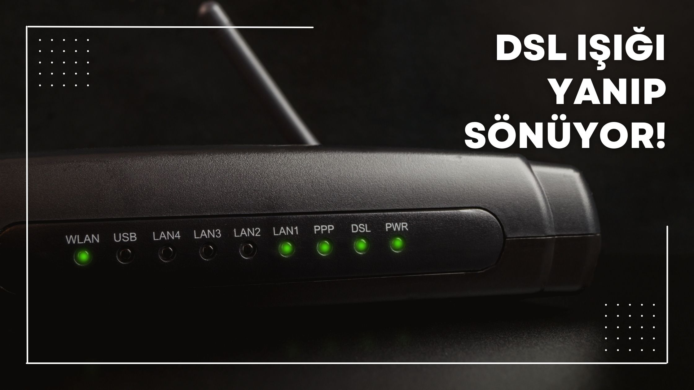 DSL Işığı Yanıp Sönüyor