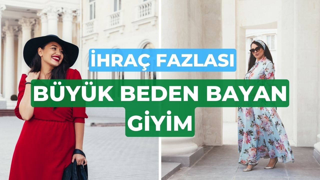 İhracat Fazlası Büyük Beden Bayan Giyim