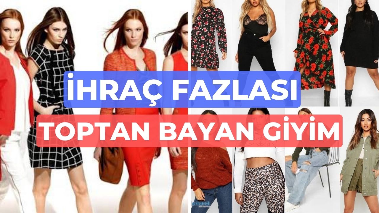 İhraç Fazlası Bayan Toptan Giyim