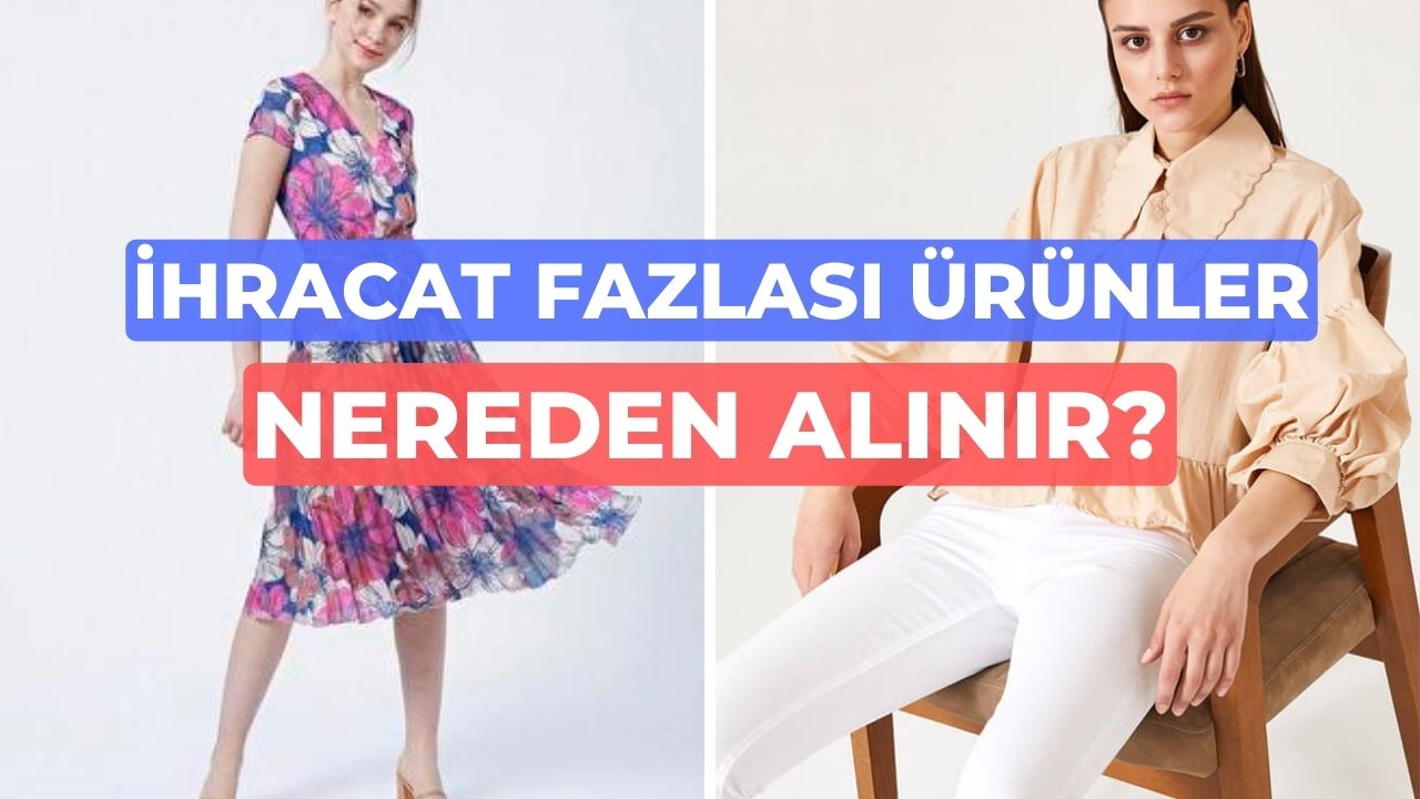 İhraç Fazlası Ürünler Nereden Alınır?