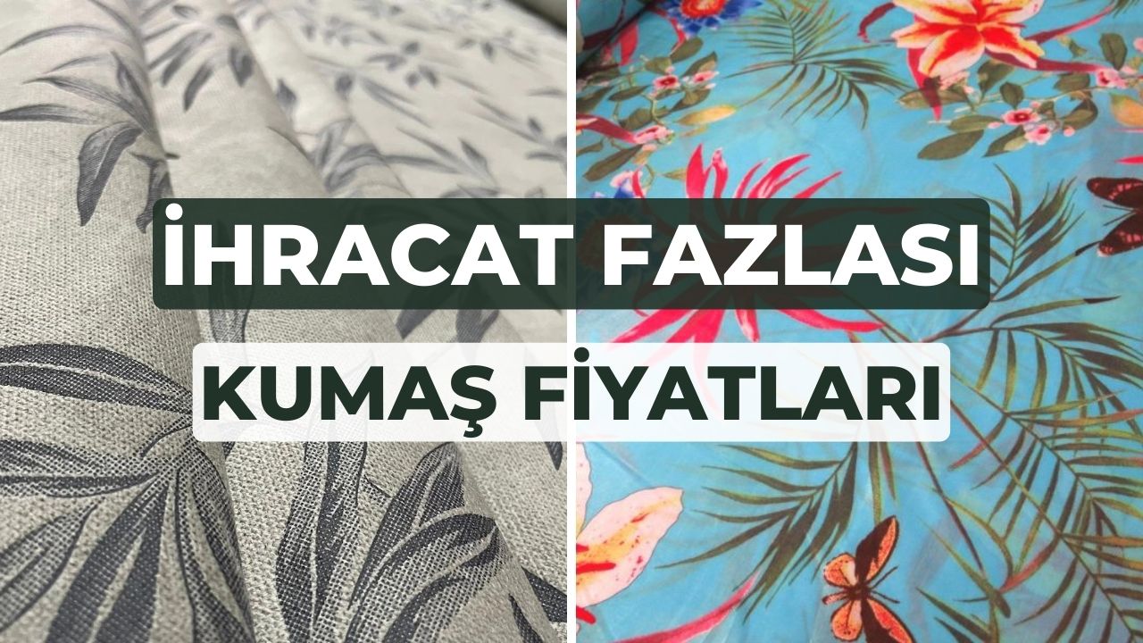 İhracat Fazlası Kumaş Fiyatları