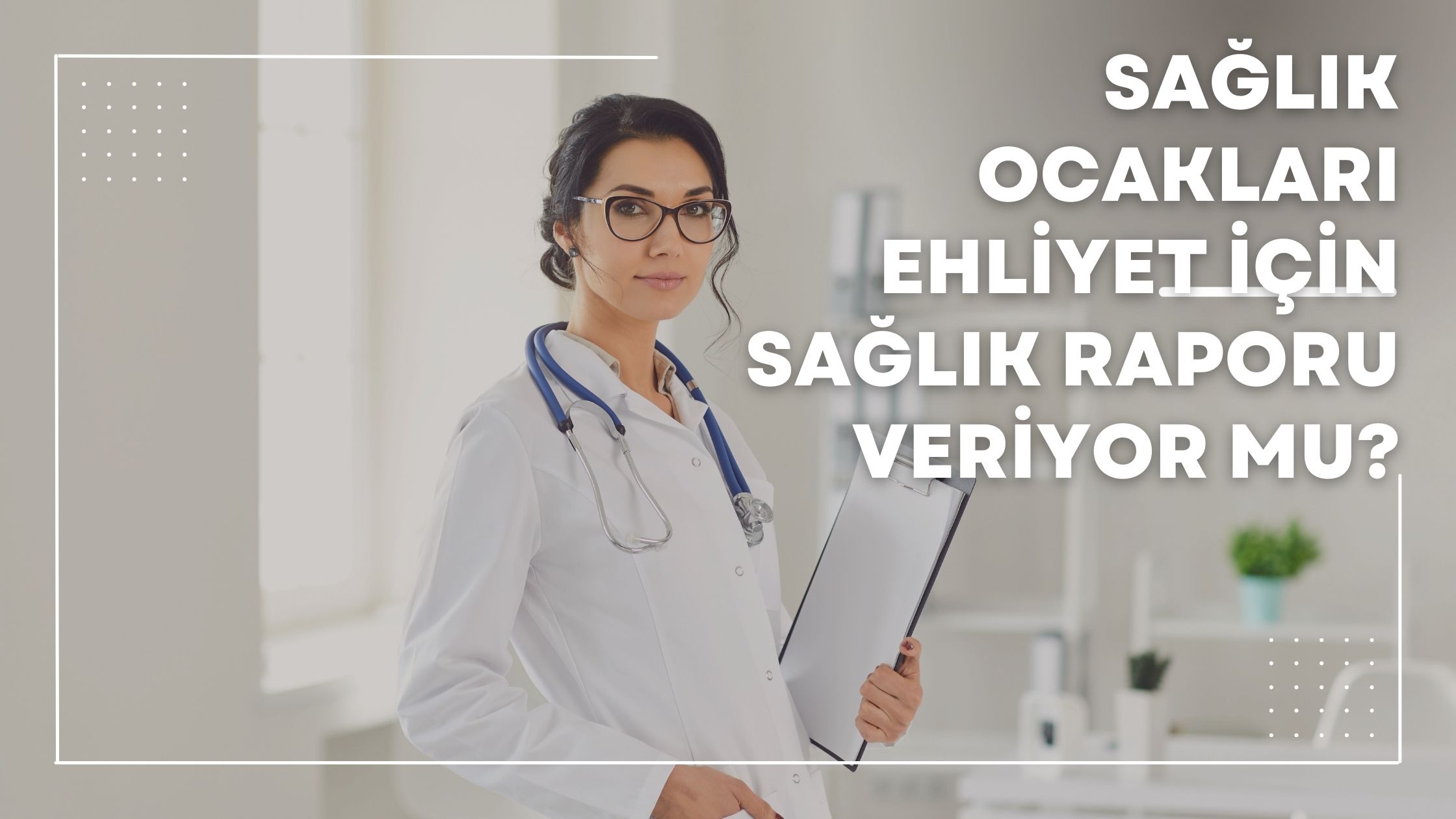 Sağlık Ocakları Ehliyet İçin Sağlık Raporu Veriyor Mu?