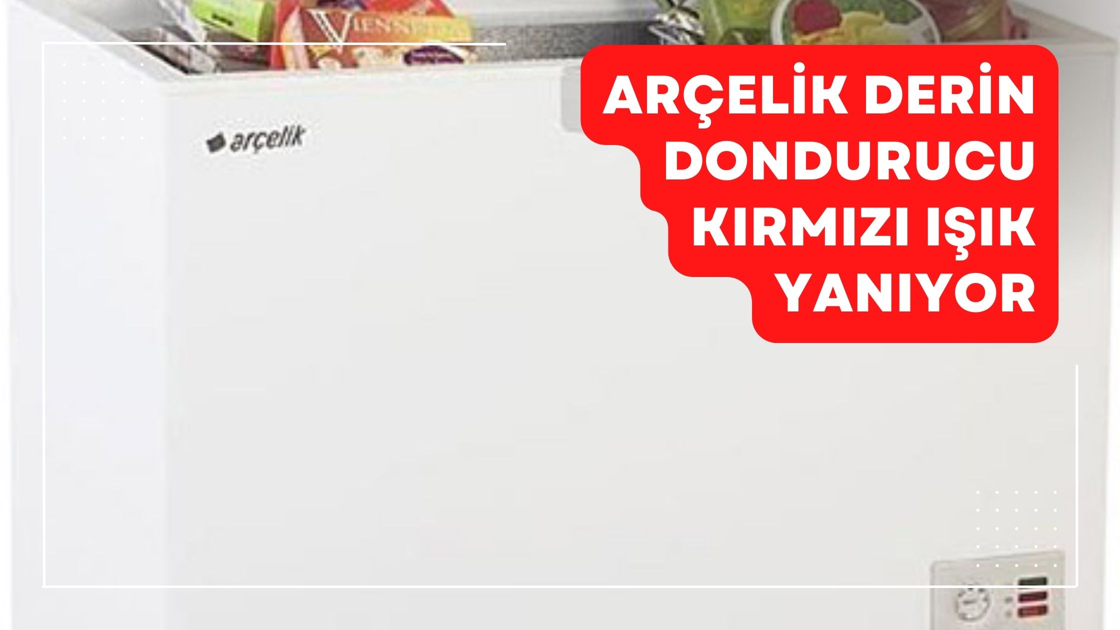 Arçelik Derin Dondurucu Kırmızı Işık Yanıyor
