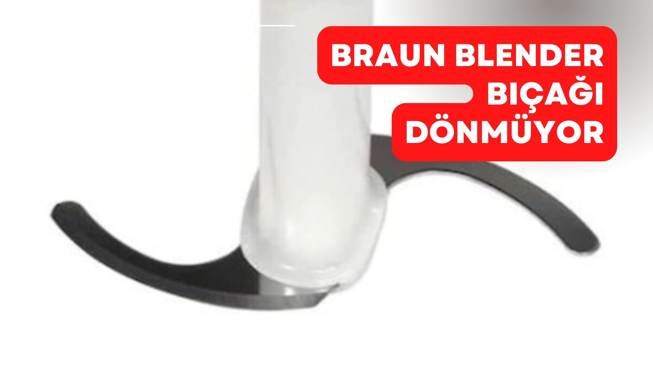 Braun Blender Bıçağı Dönmüyor