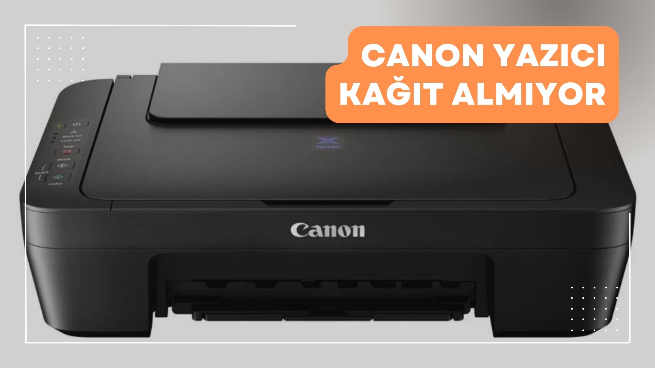 Canon Yazıcı Kâğıt Almıyor