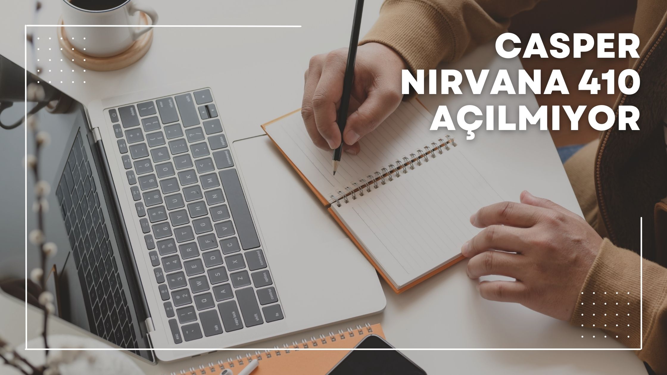 Casper Nirvana N410 Açılmıyor