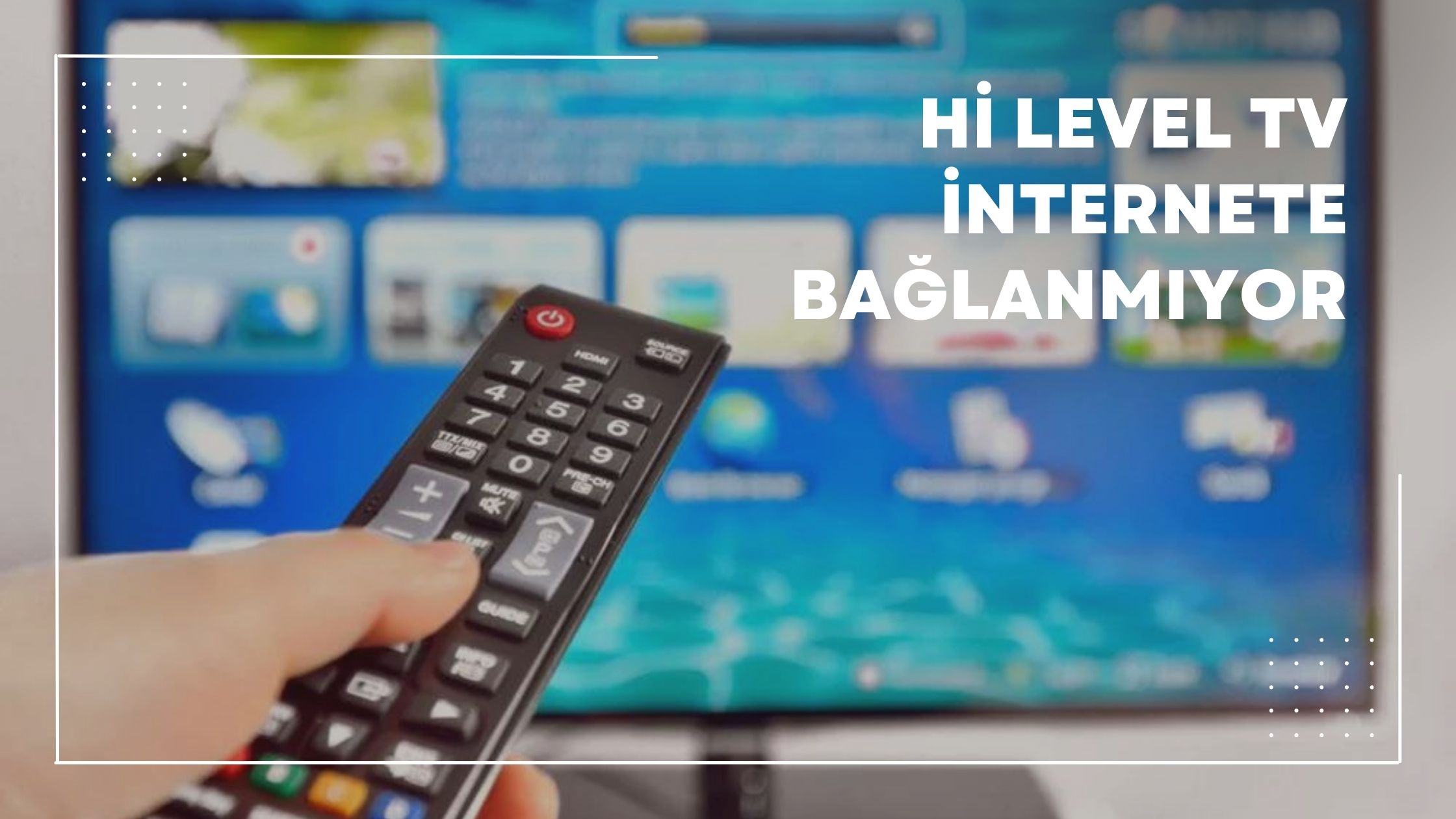 Hi Level TV İnternete Bağlanmıyor