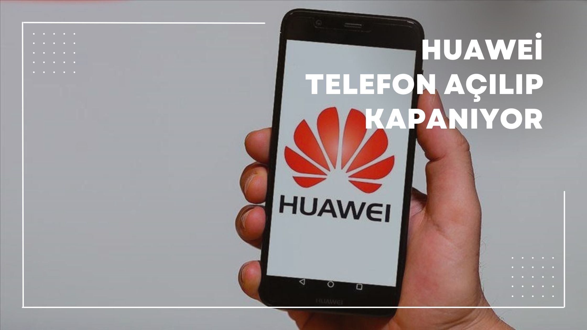 Huawei Telefon Açılıp Kapanıyor
