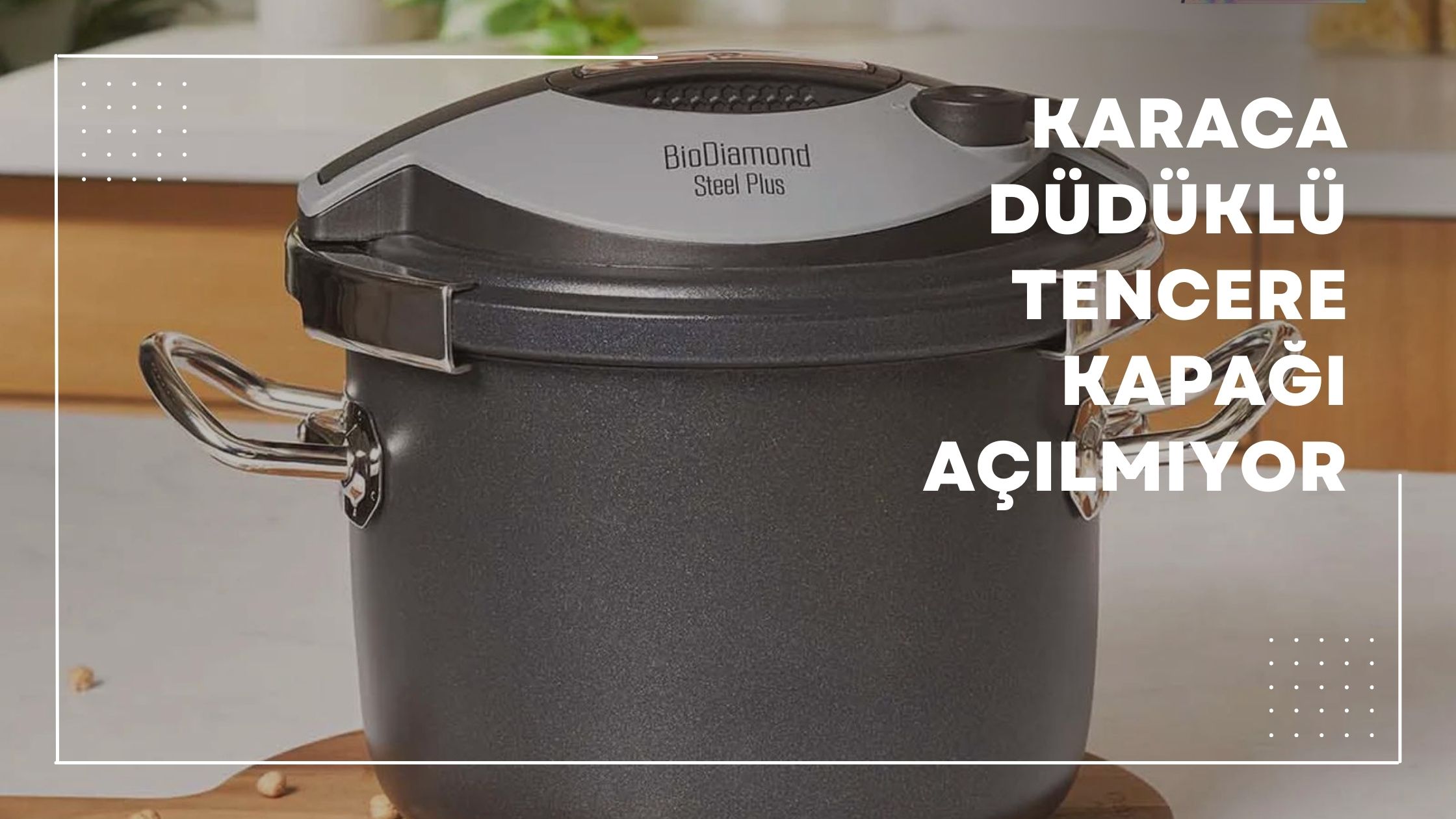 Karaca Düdüklü Tencere Kapağı Açılmıyor