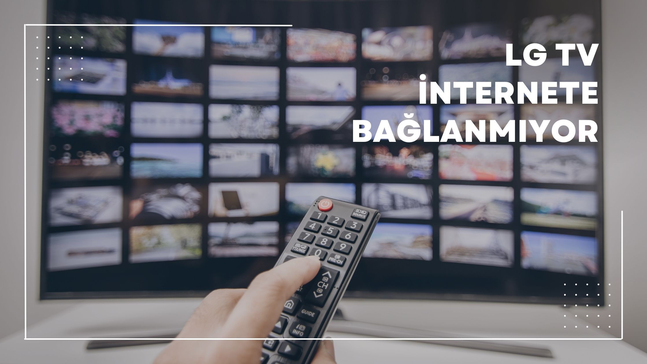 LG TV İnternete Bağlanmıyor
