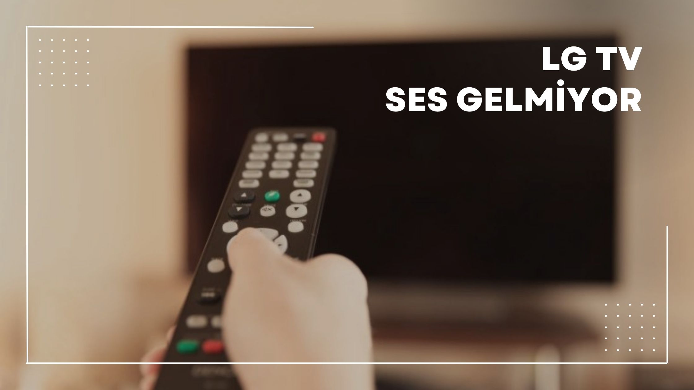 LG TV Ses Gelmiyor
