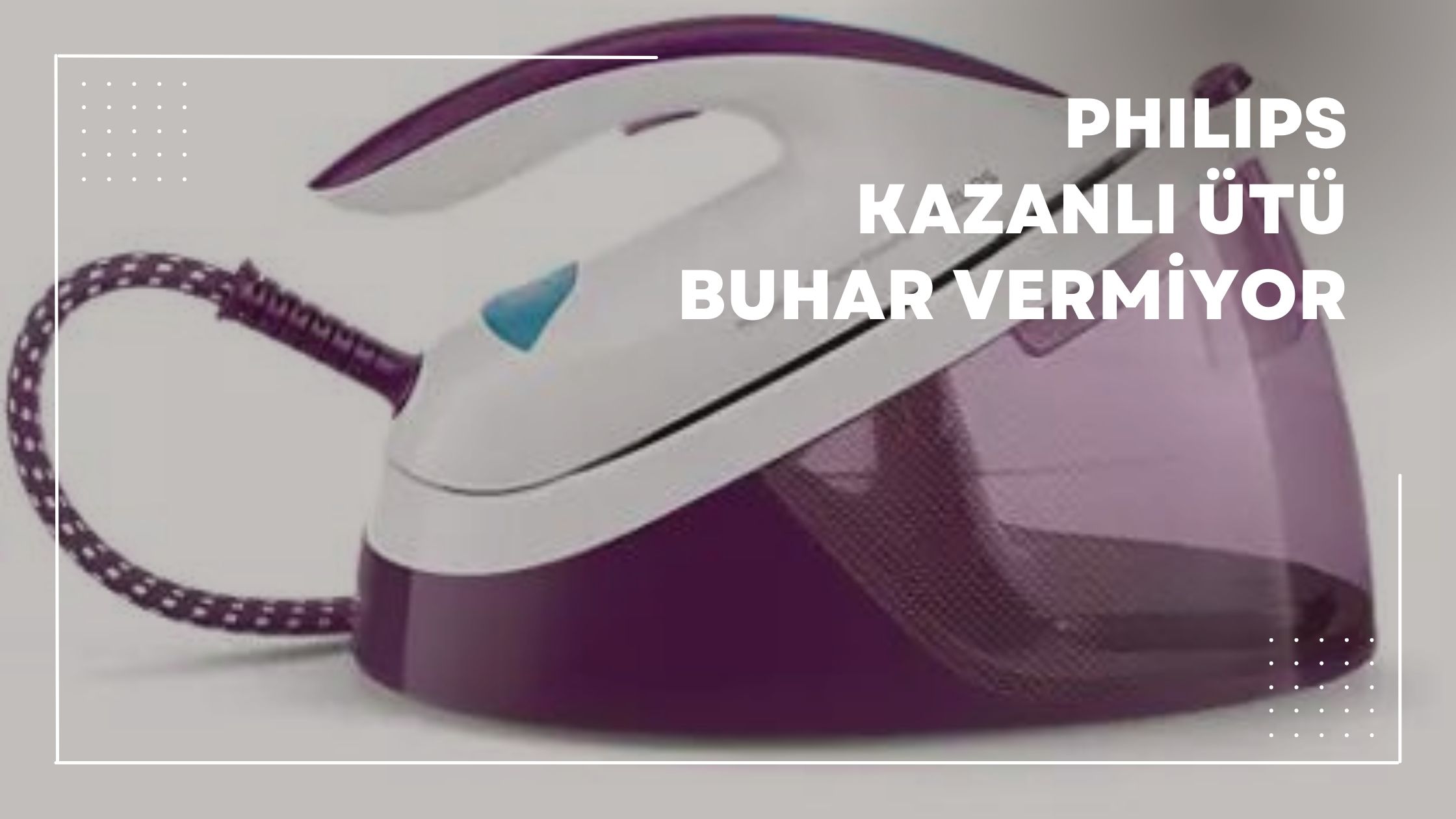 Philips Kazanlı Ütü Buhar Vermiyor