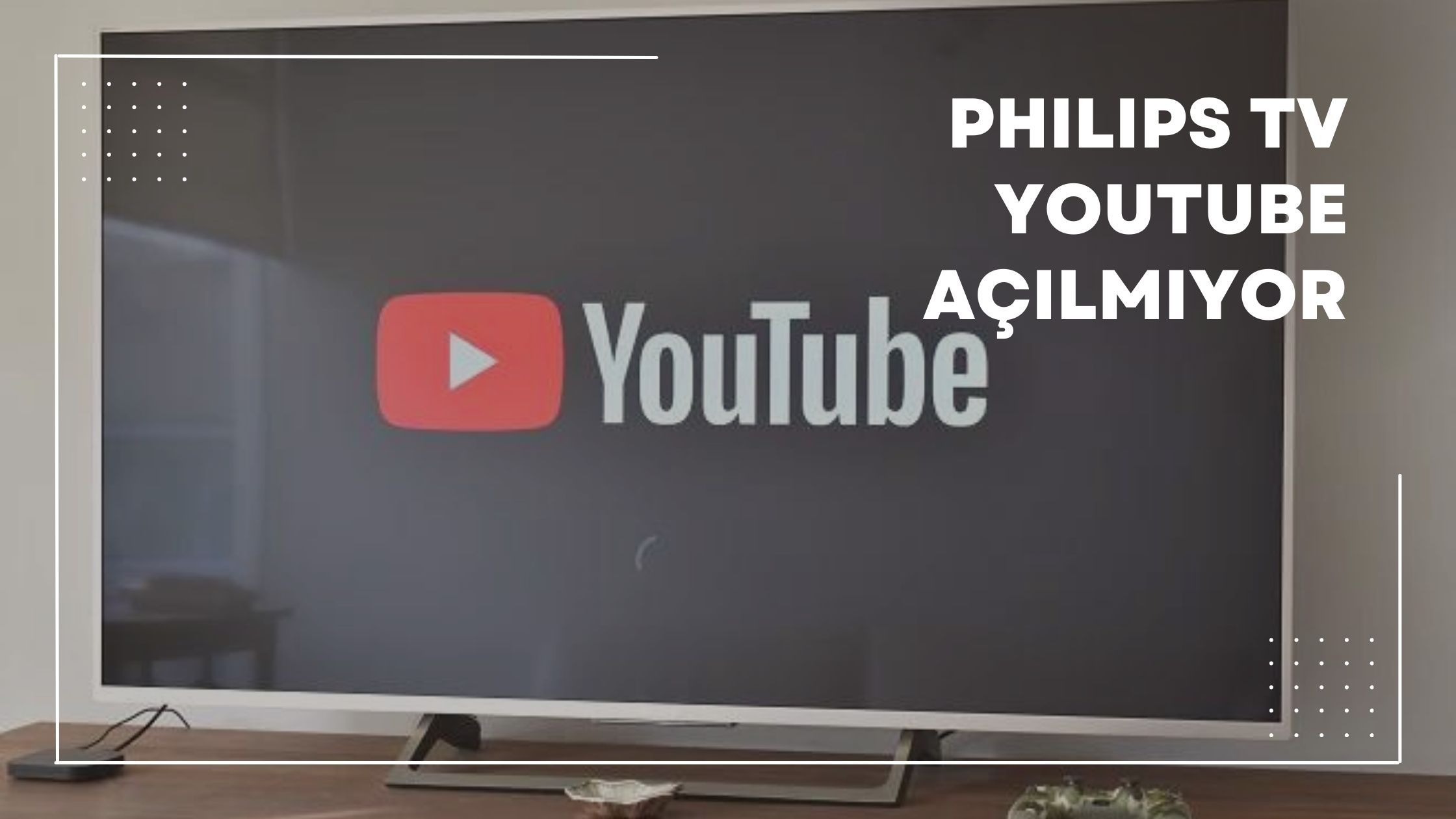 Philips Tv Youtube Açılmıyor