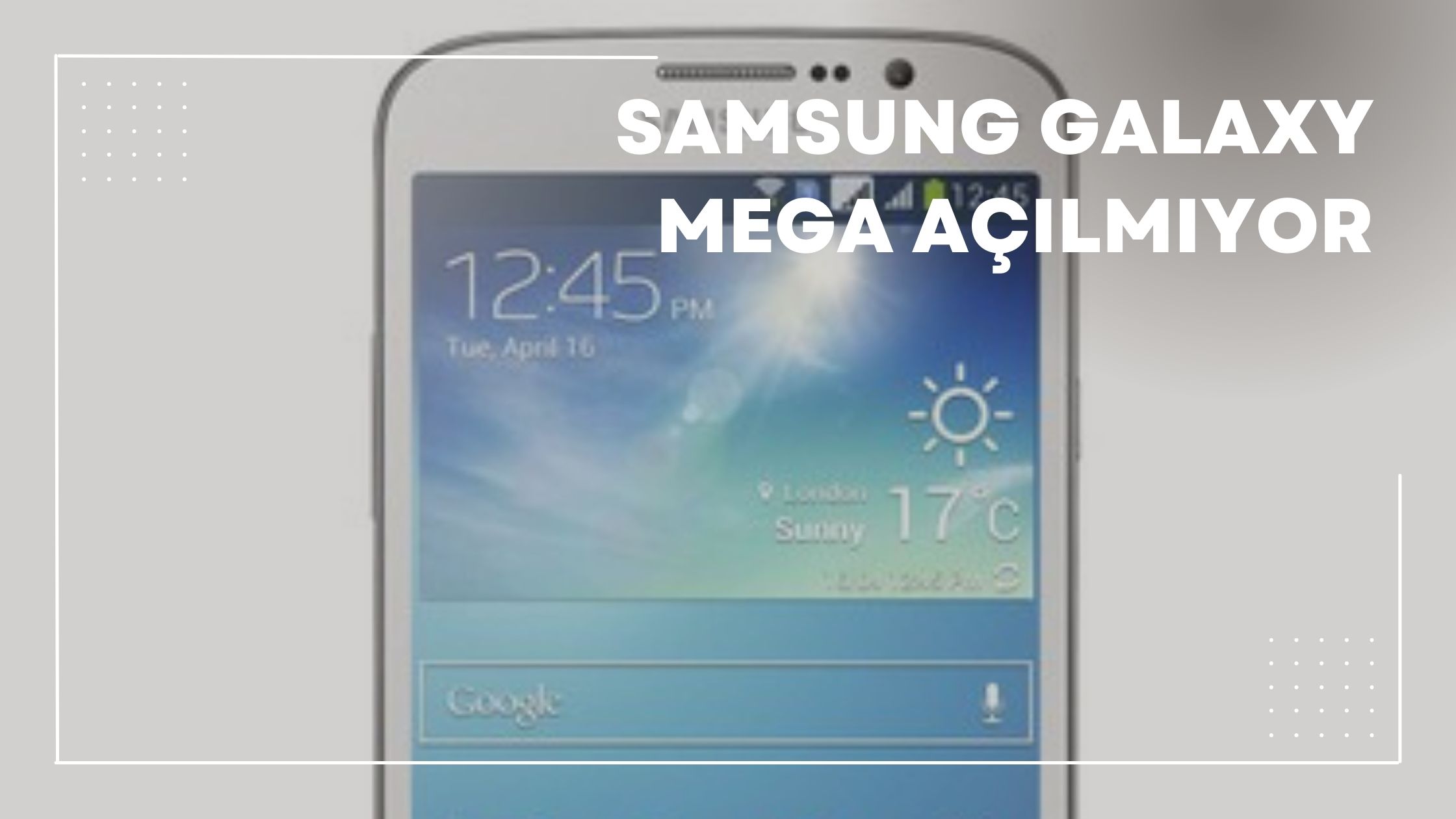 Samsung Galaxy Mega Açılmıyor