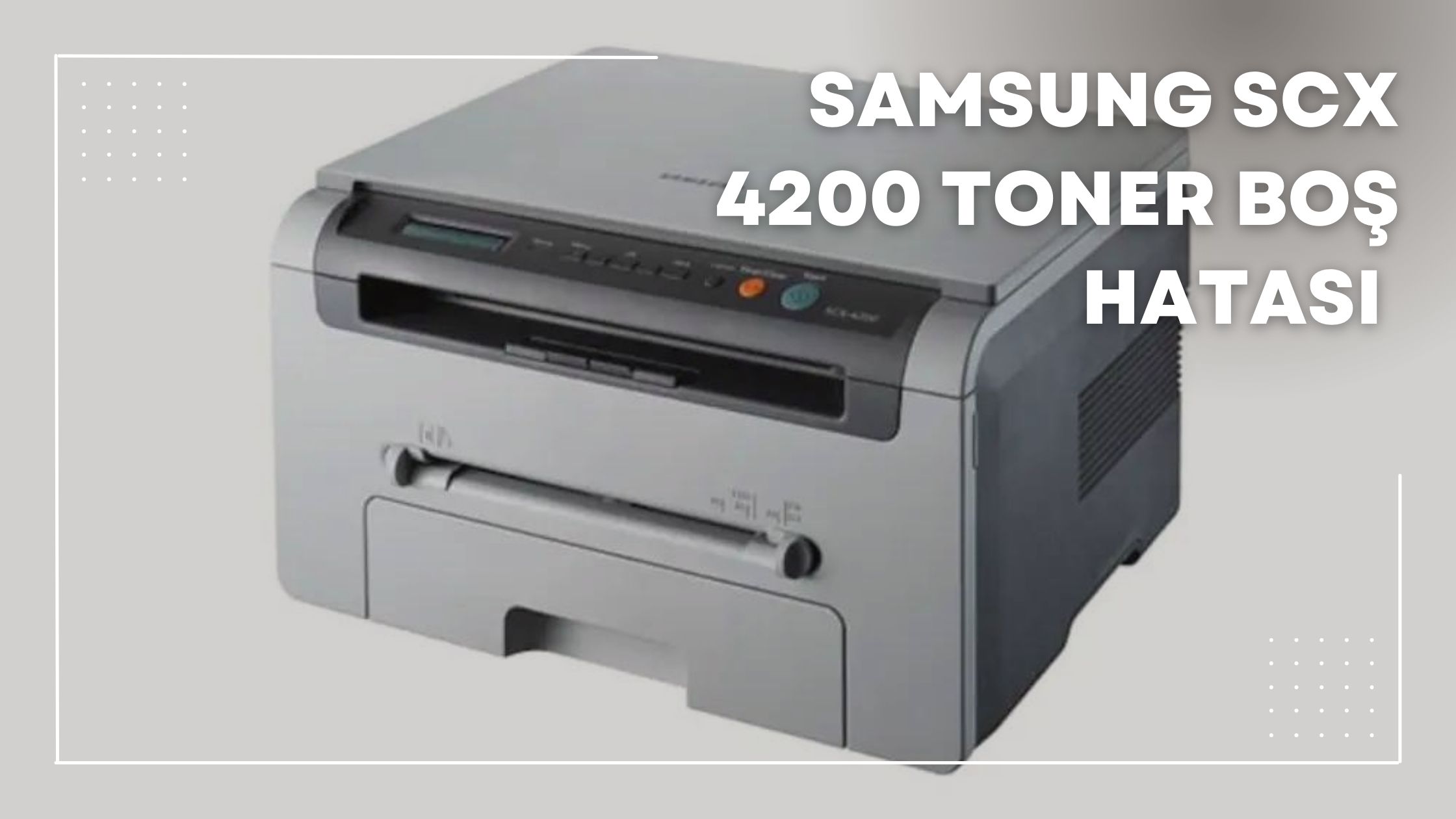 Samsung SCX 4200 Toner Boş Hatası