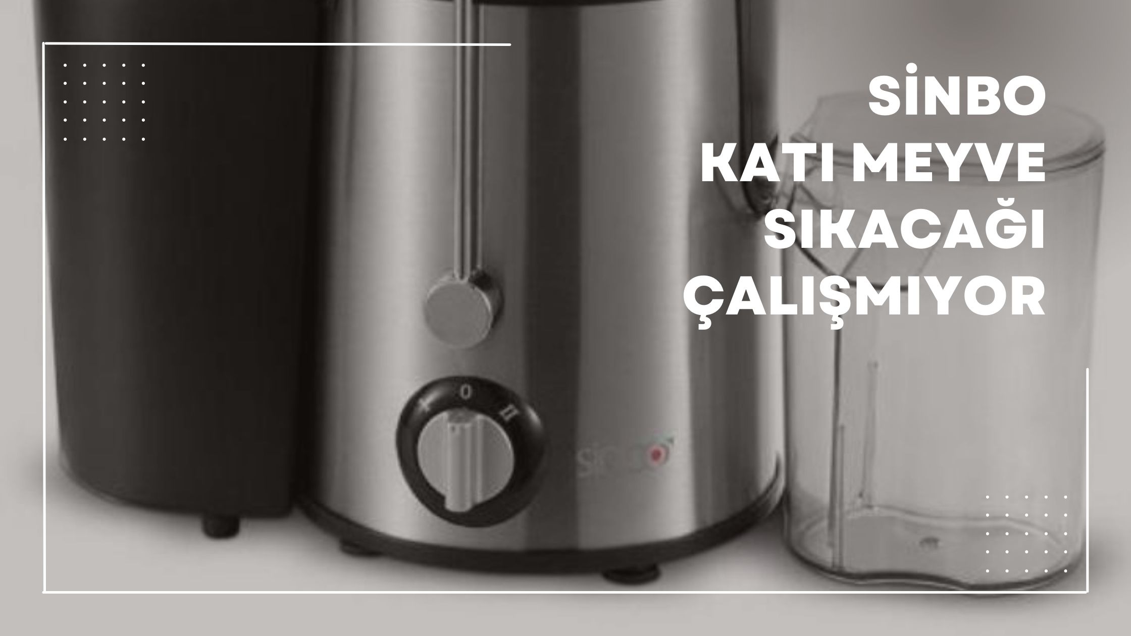 Sinbo Katı Meyve Sıkacağı Çalışmıyor