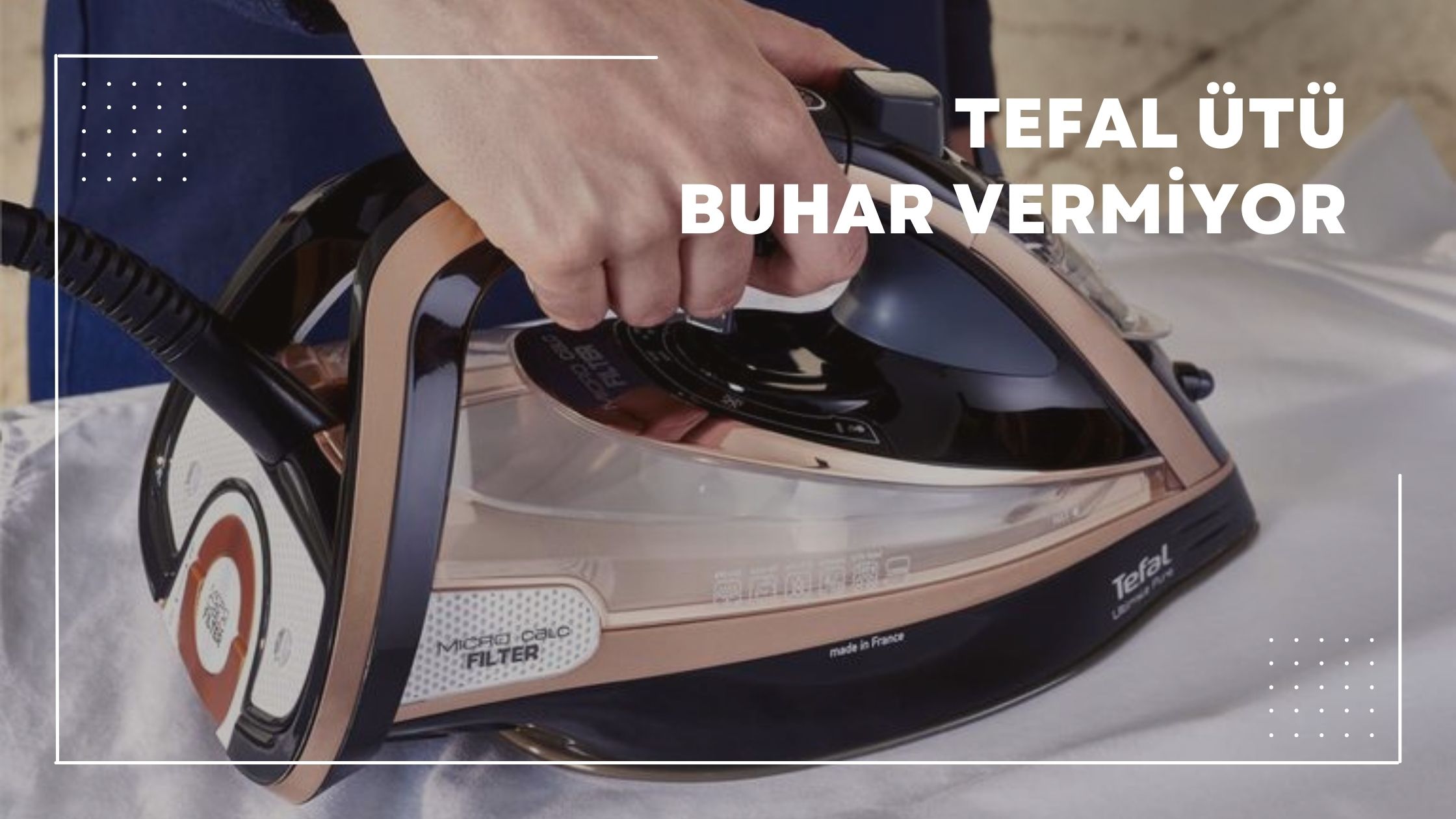 Tefal Ütü Buhar Vermiyor