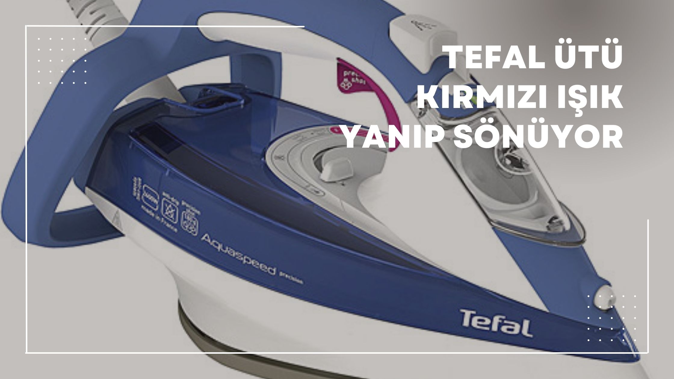 Tefal Ütü Kırmızı Işık Yanıp Sönüyor