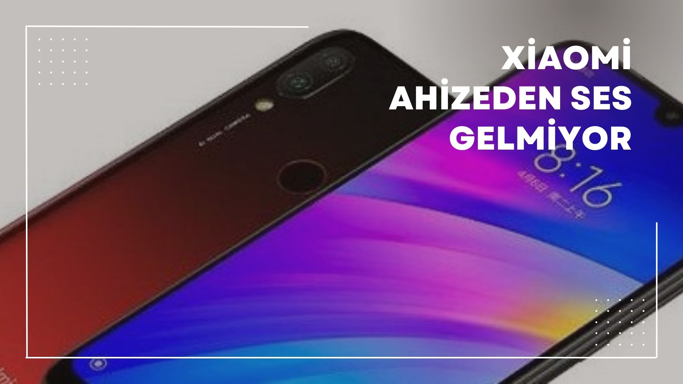 Xiaomi Ahizeden Ses Gelmiyor