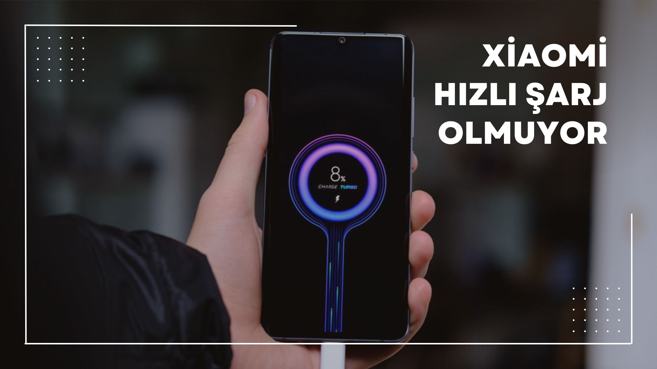 Xiaomi Hızlı Şarj Olmuyor