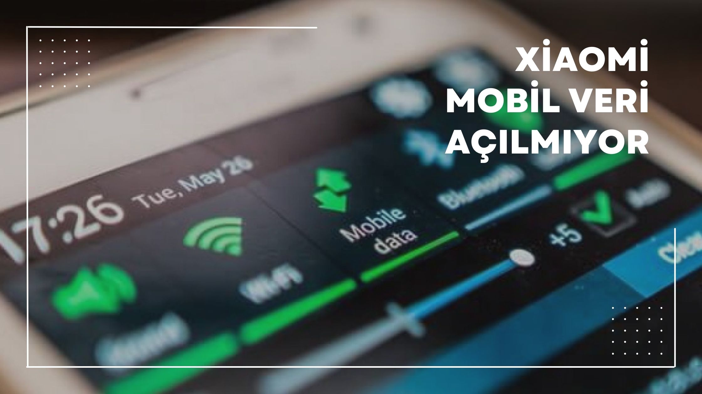 Xiaomi Mobil Veri Açılmıyor