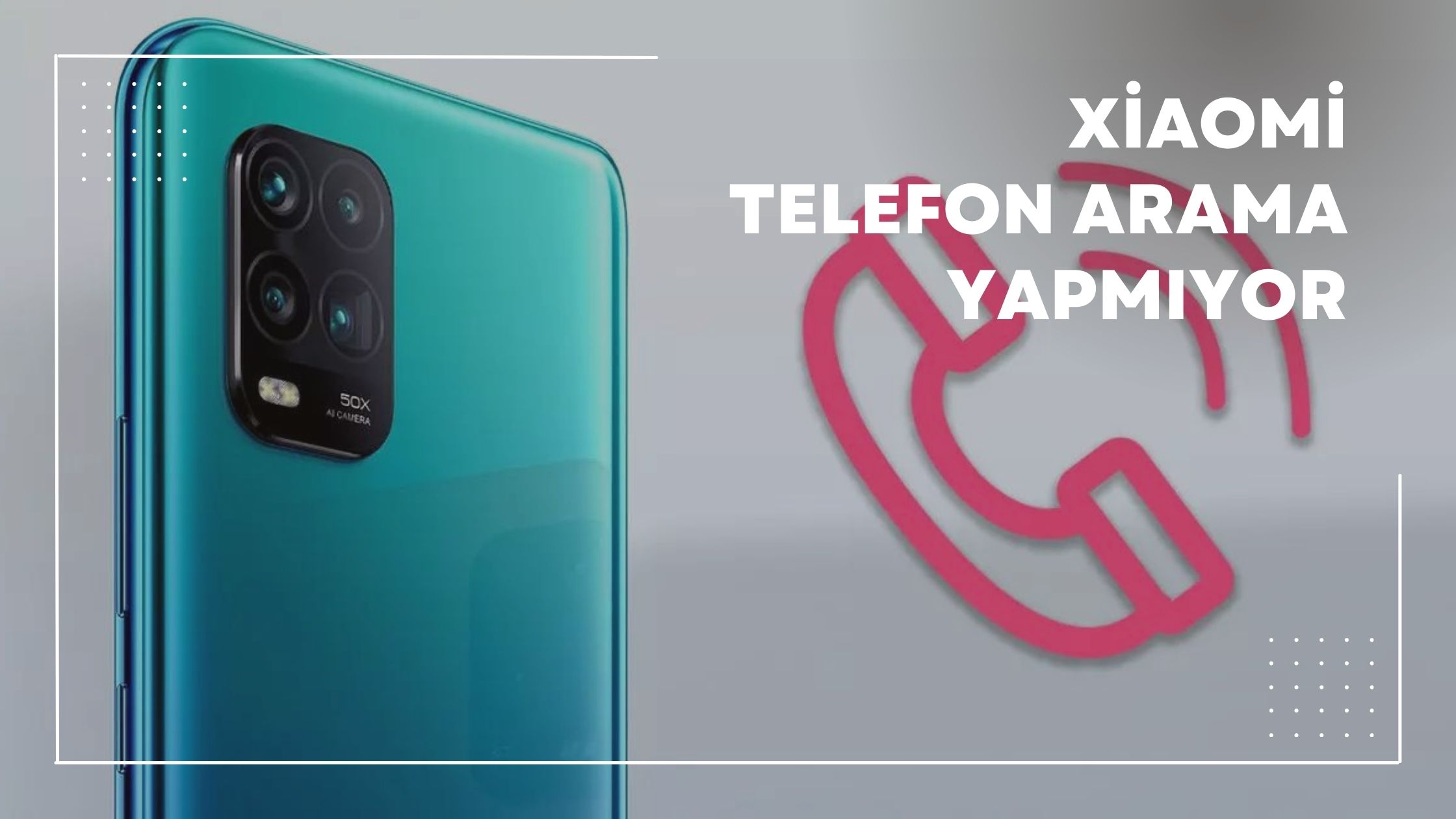 Xiaomi Telefon Arama Yapmıyor