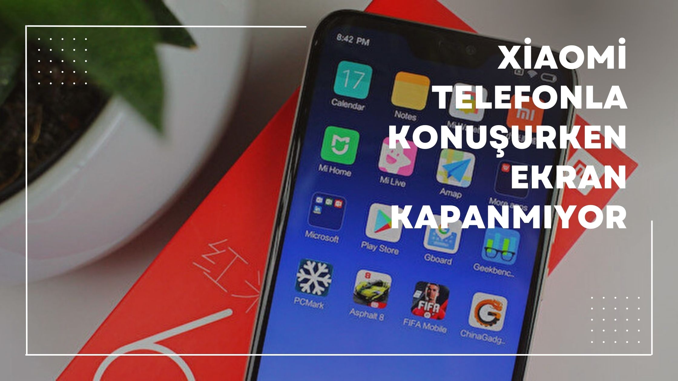 Xiaomi Telefonla Konuşurken Ekran Kapanmıyor