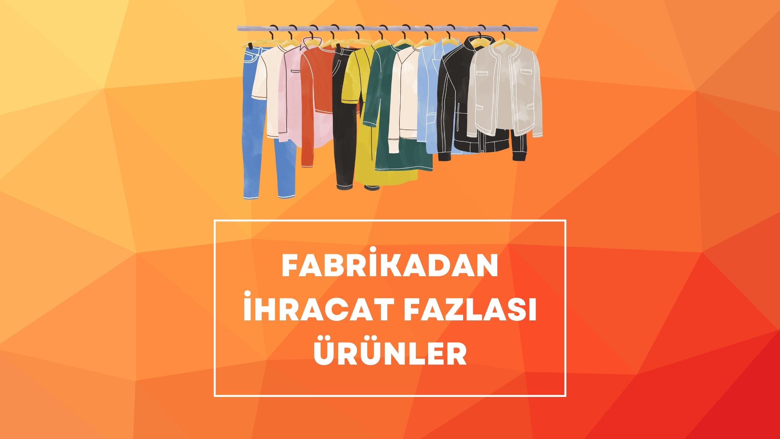 Fabrikadan İhracat Fazlası Ürünler