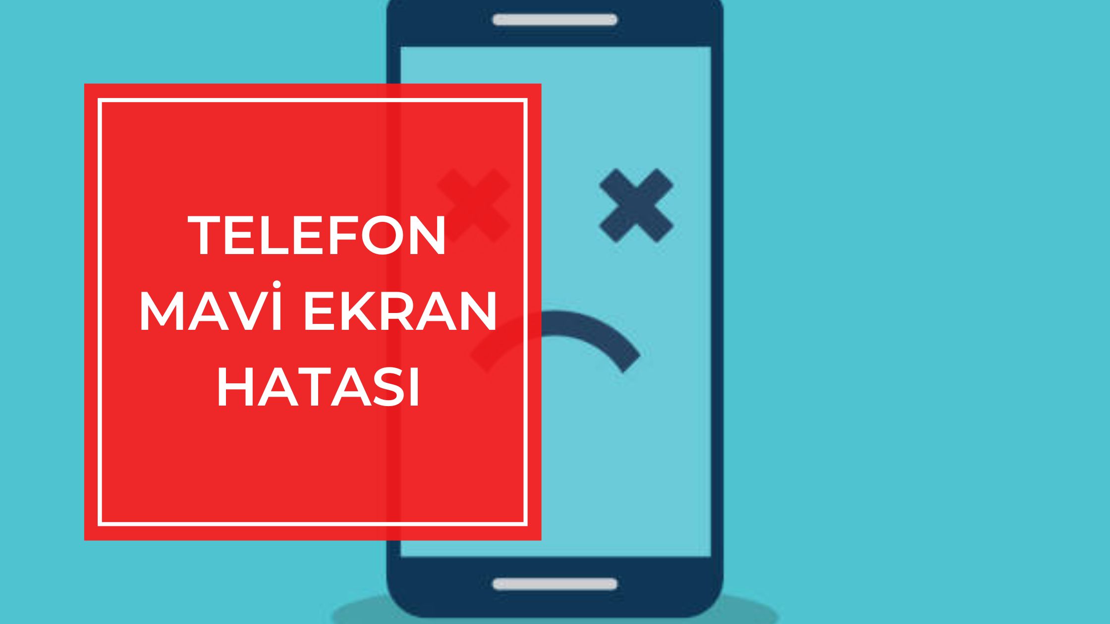 Telefon Mavi Ekran Verdi Açılmıyor