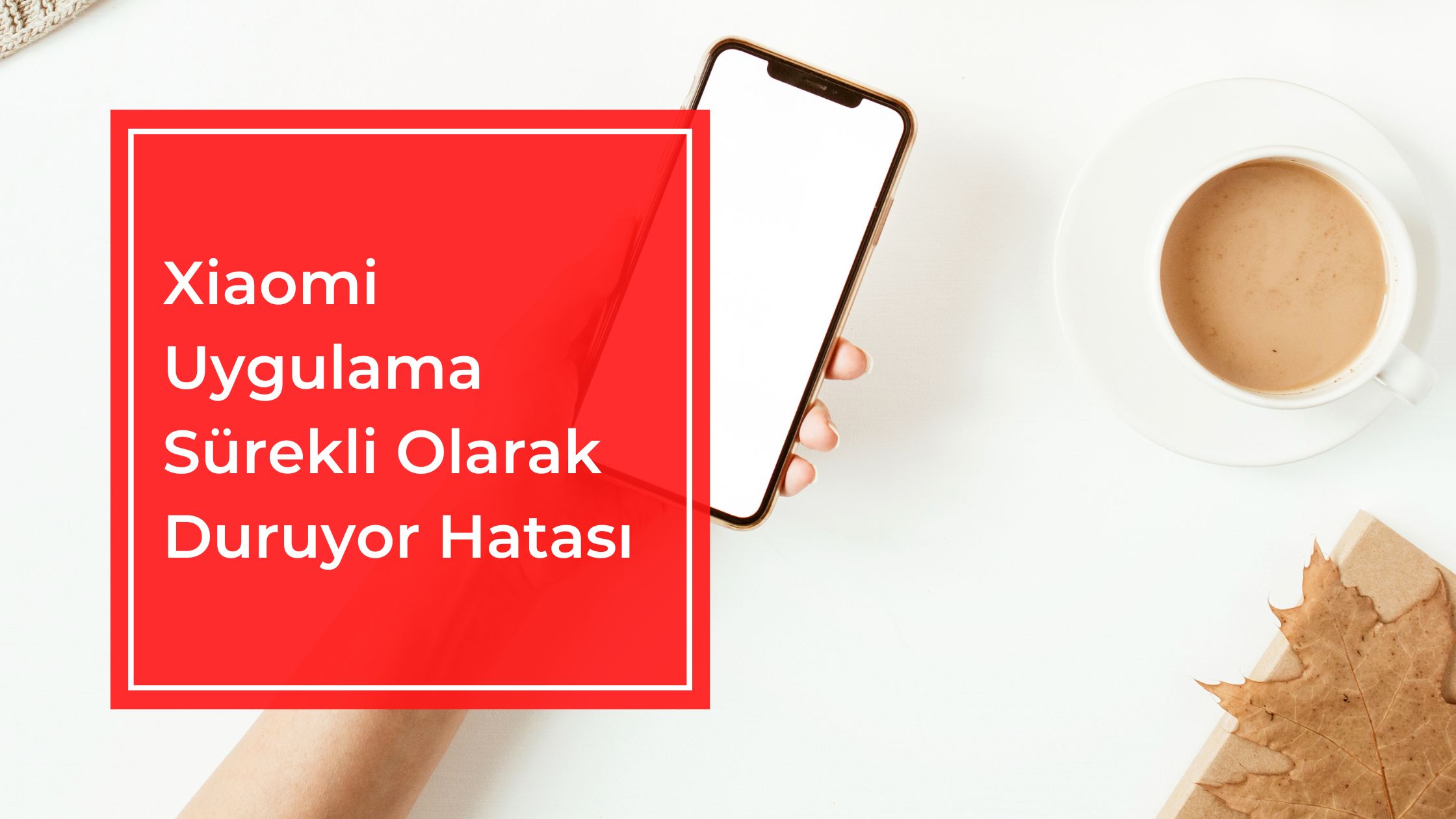 Xiaomi Uygulama Sürekli Olarak Duruyor Hatası