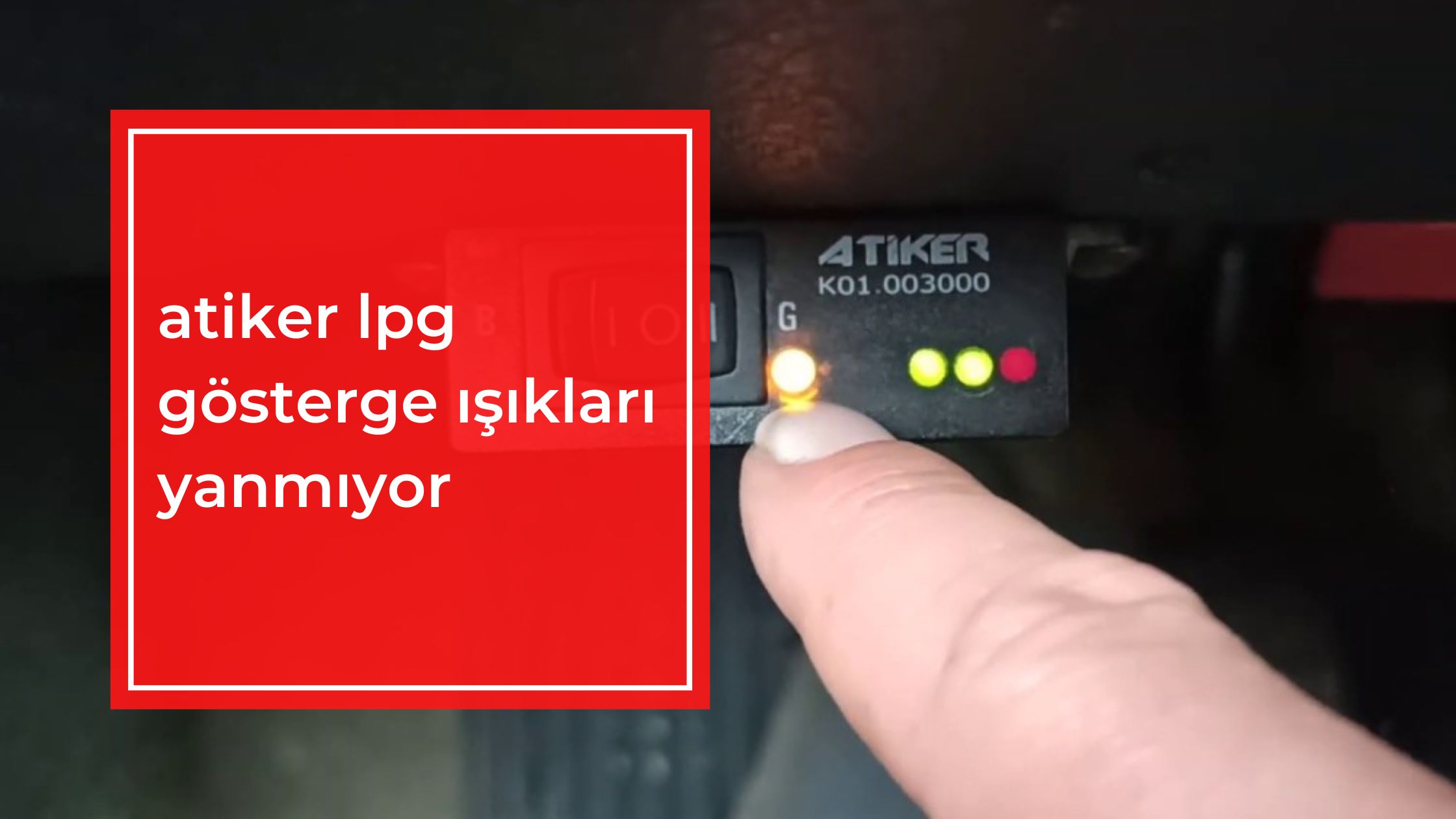 atiker lpg gösterge ışıkları yanmıyor