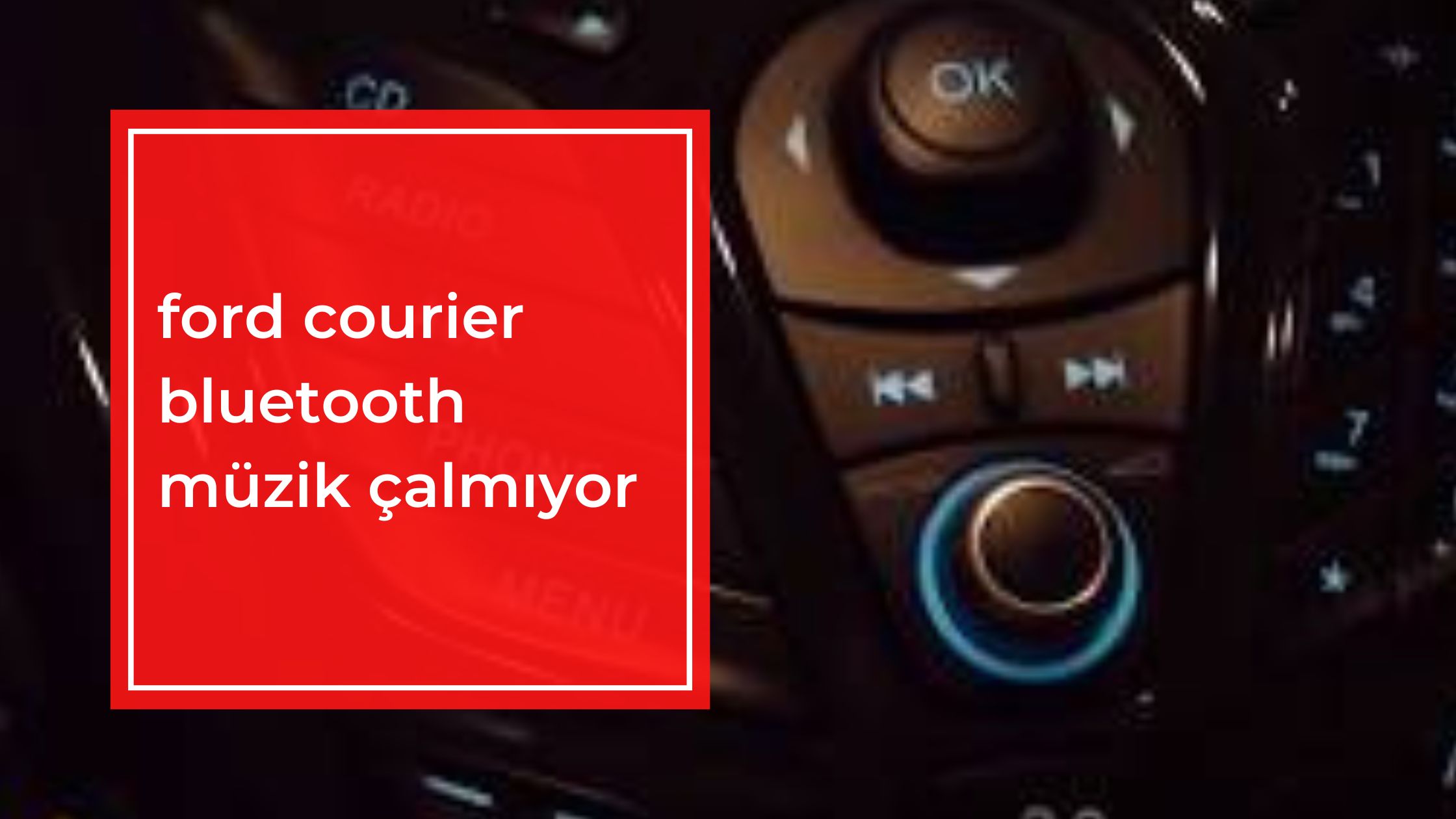 Ford Courier Bluetooth Müzik Çalmıyor