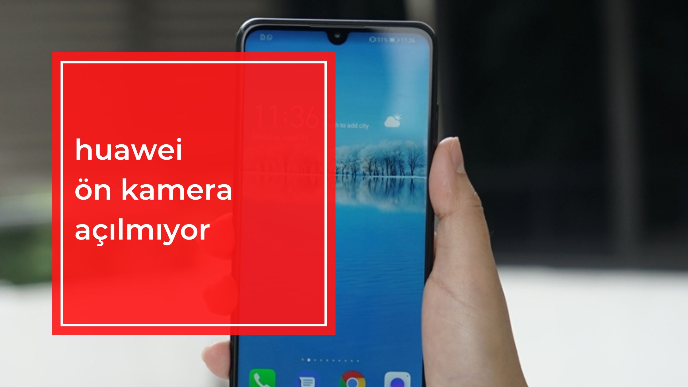 Huawei Ön Kamera Açılmıyor
