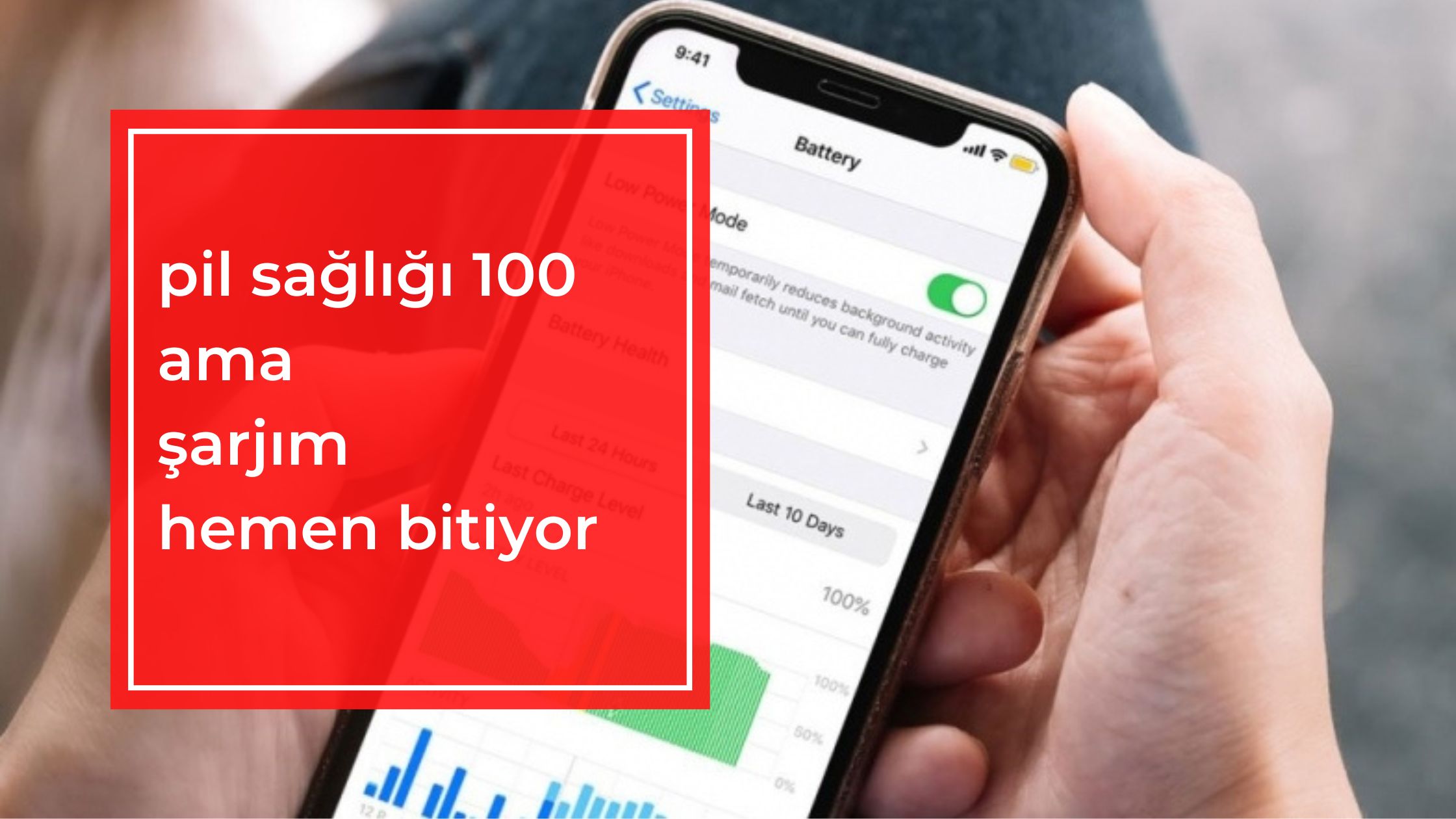 Pil Sağlığı 100 Ama Şarjım Hemen Bitiyor