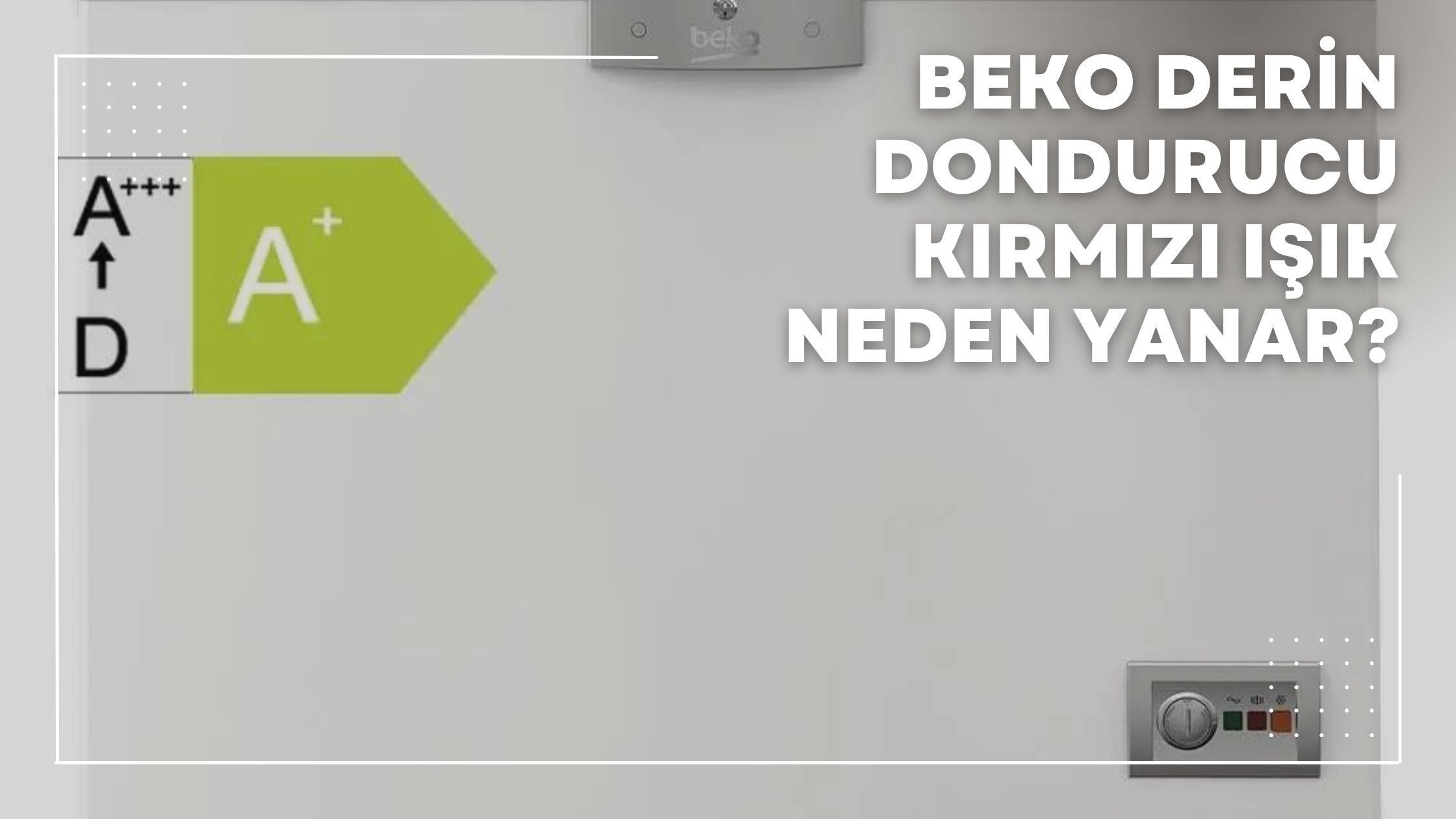 Beko Derin Dondurucu Kırmızı Işık Neden Yanar?