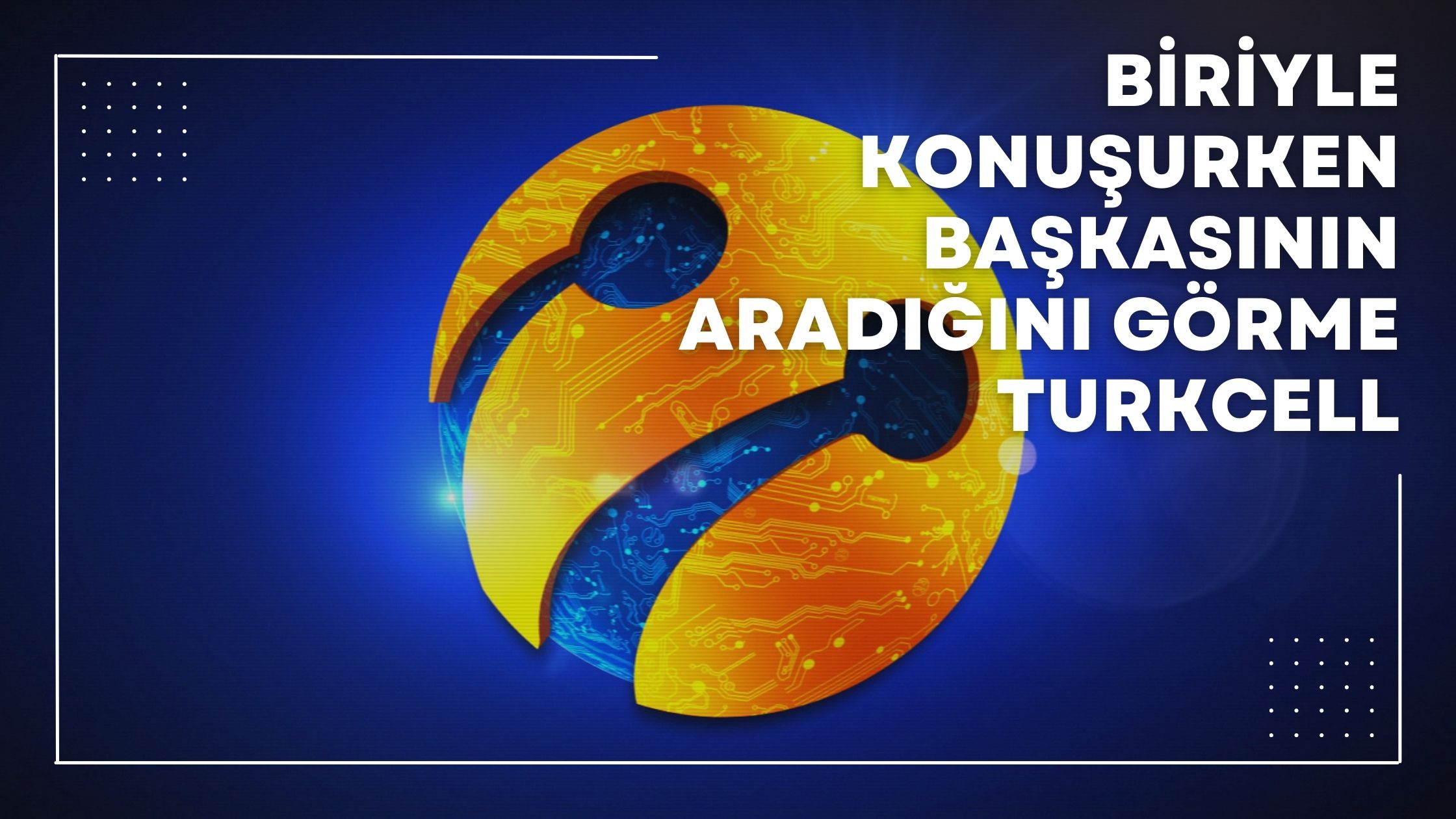 Biriyle Konuşurken Başkasının Aradığını Görme Turkcell
