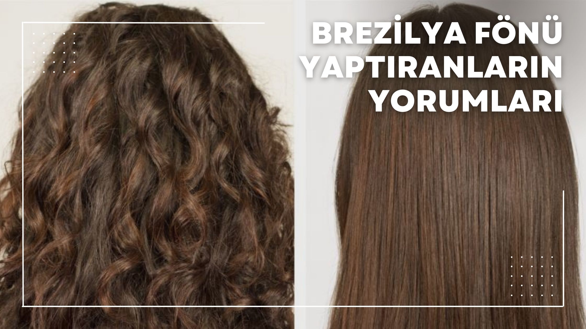 Brezilya Fönü Yaptıranların Yorumları