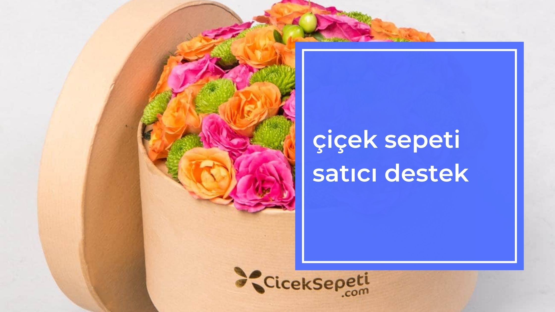 Çiçek Sepeti Satıcı Destek