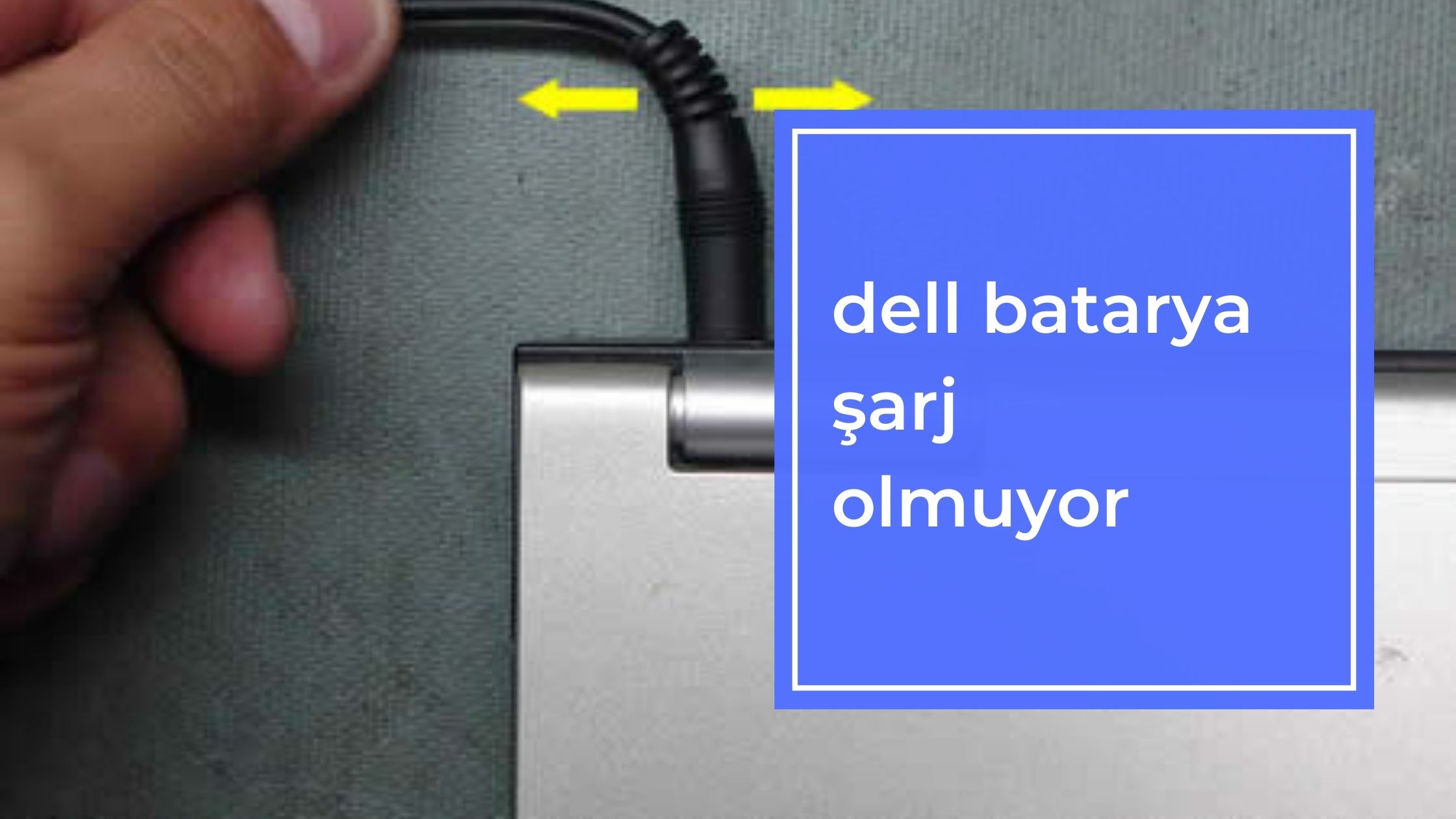 Dell Batarya Şarj Olmuyor