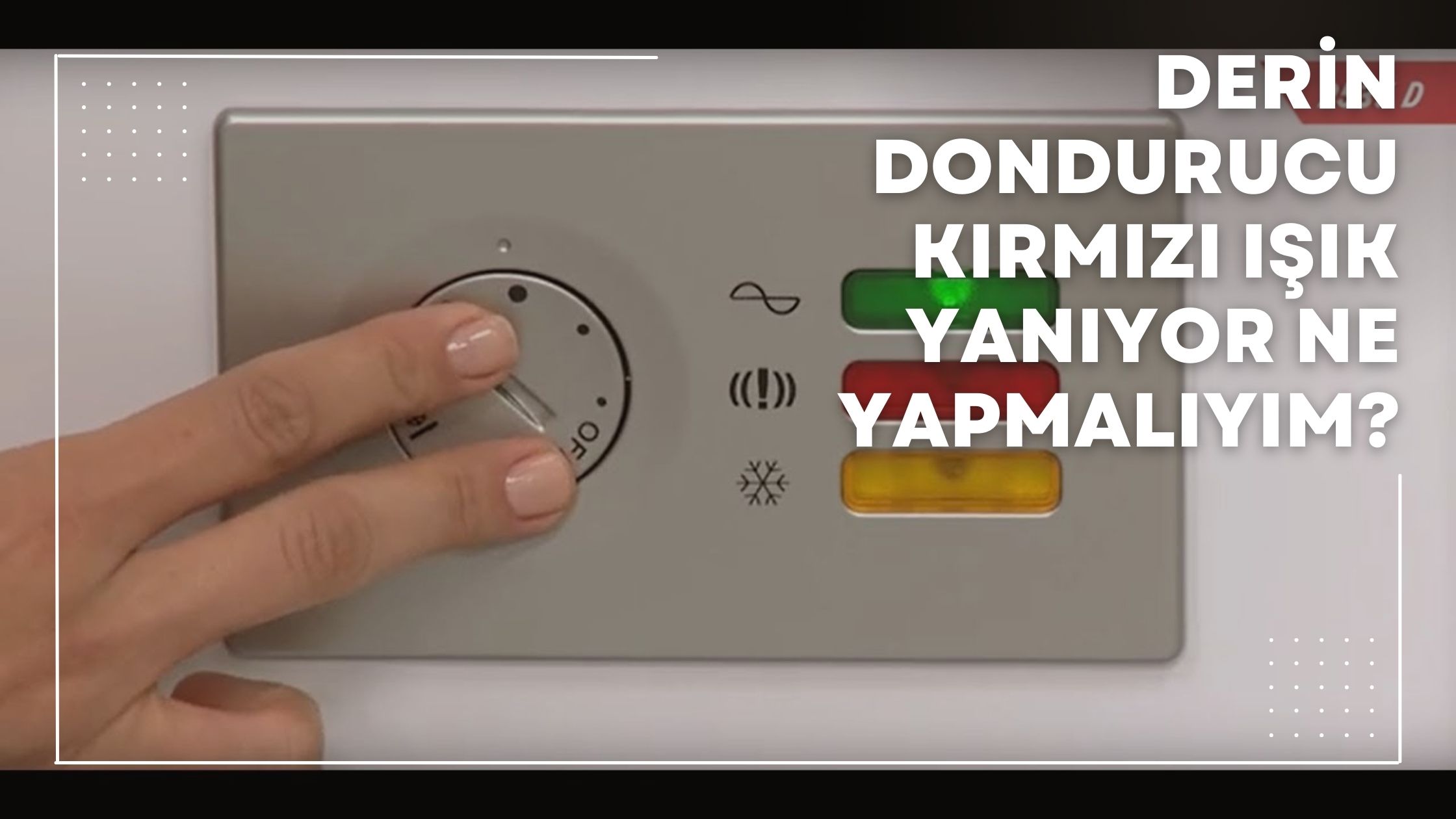 Derin Dondurucu Kırmızı Işık Yanıyor Ne Yapmalıyım?