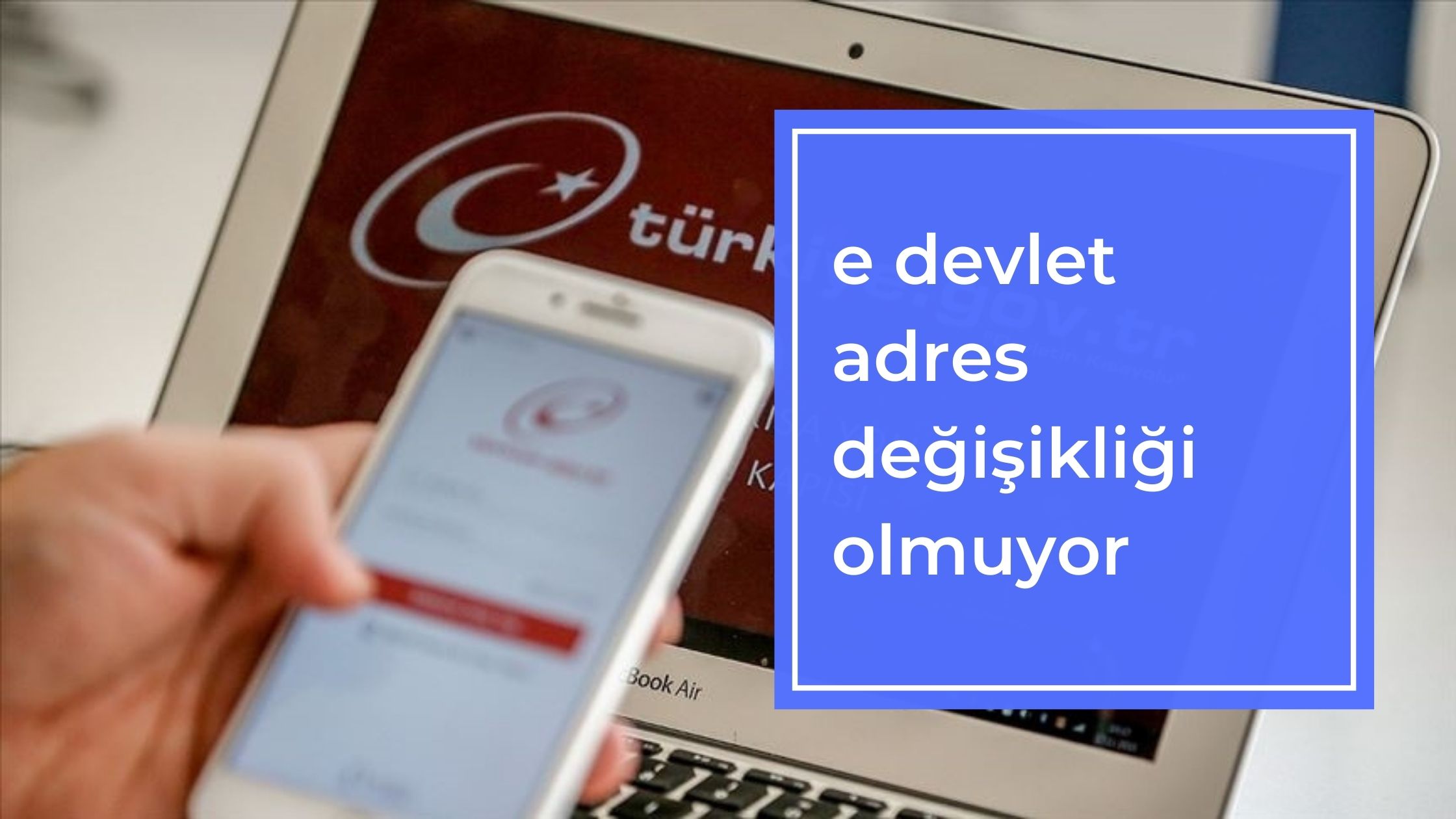 E-Devlet Adres Değişikliği Olmuyor