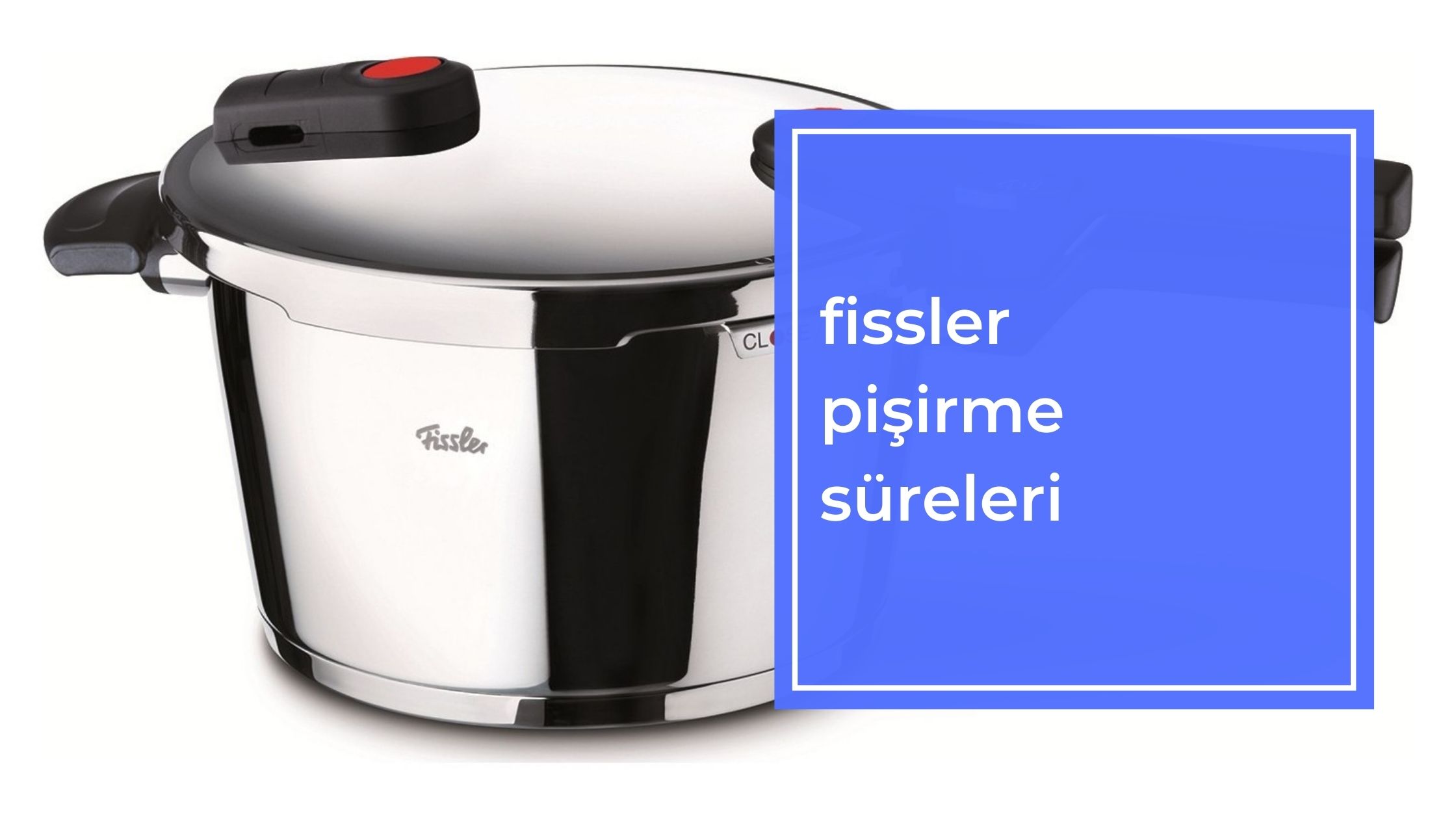 Fissler Pişirme Süreleri