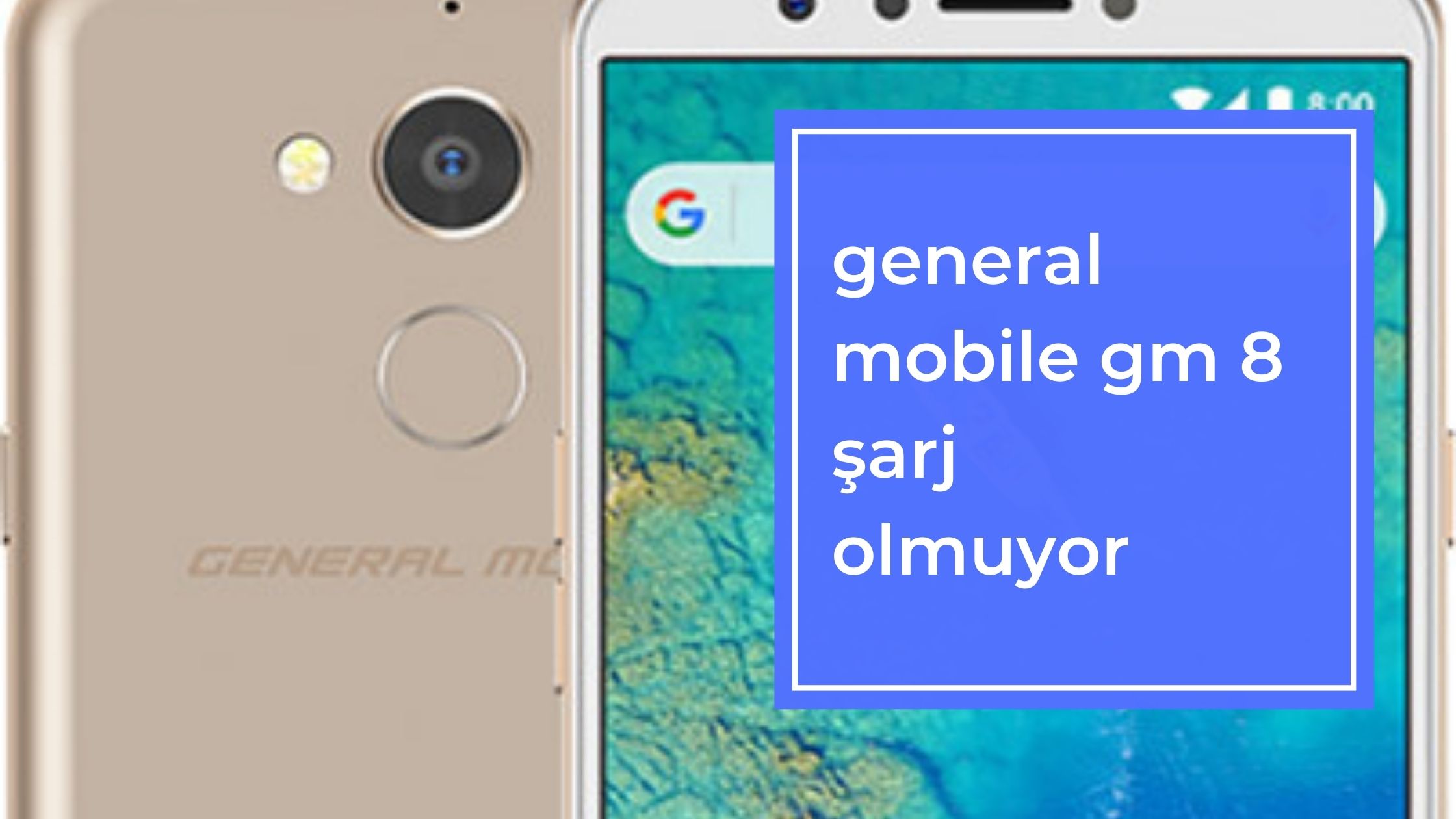 General Mobile Gm 8 Şarj Olmuyor