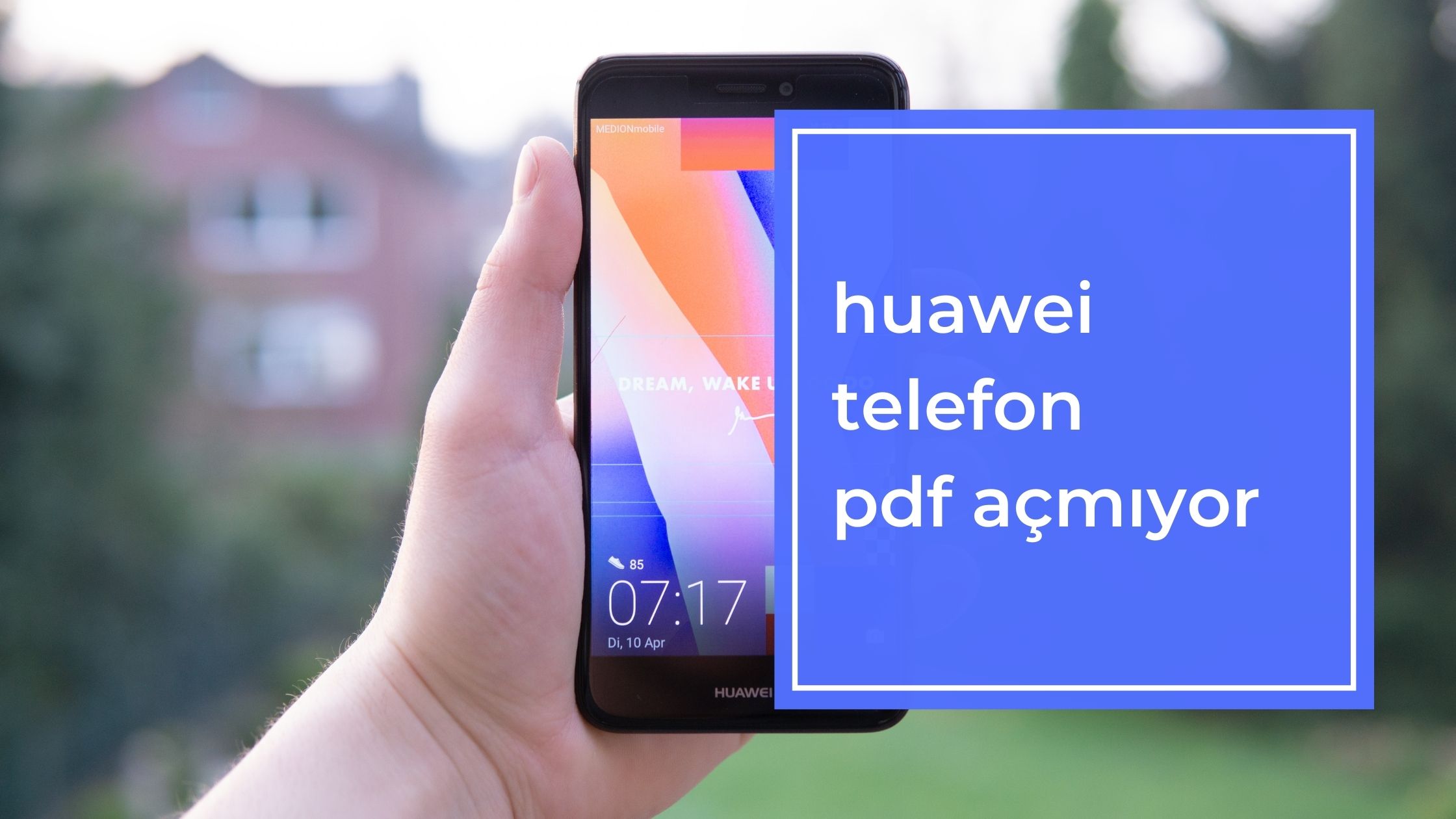 Huawei Telefon PDF Açmıyor