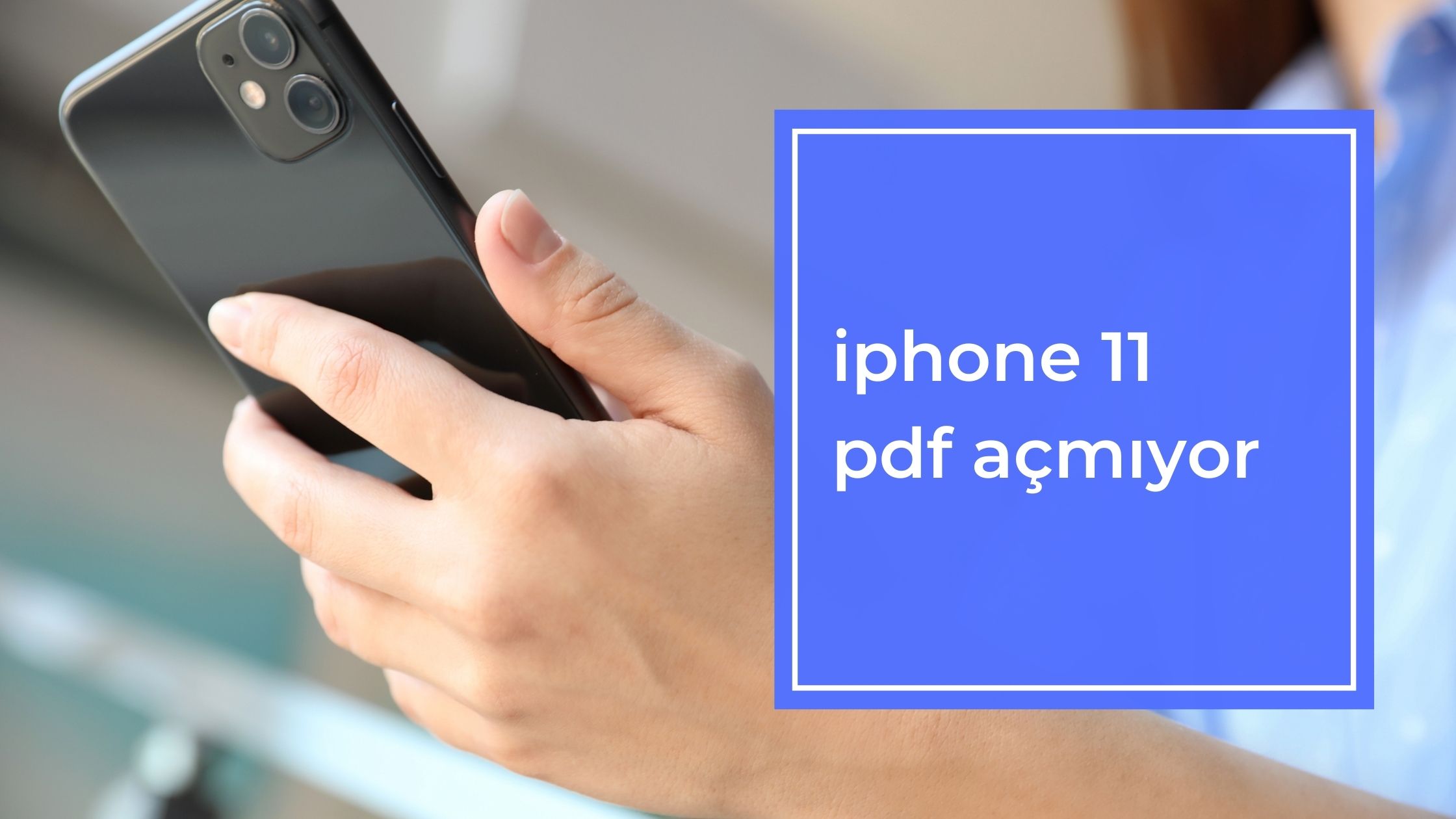 iPhone 11 PDF Açmıyor
