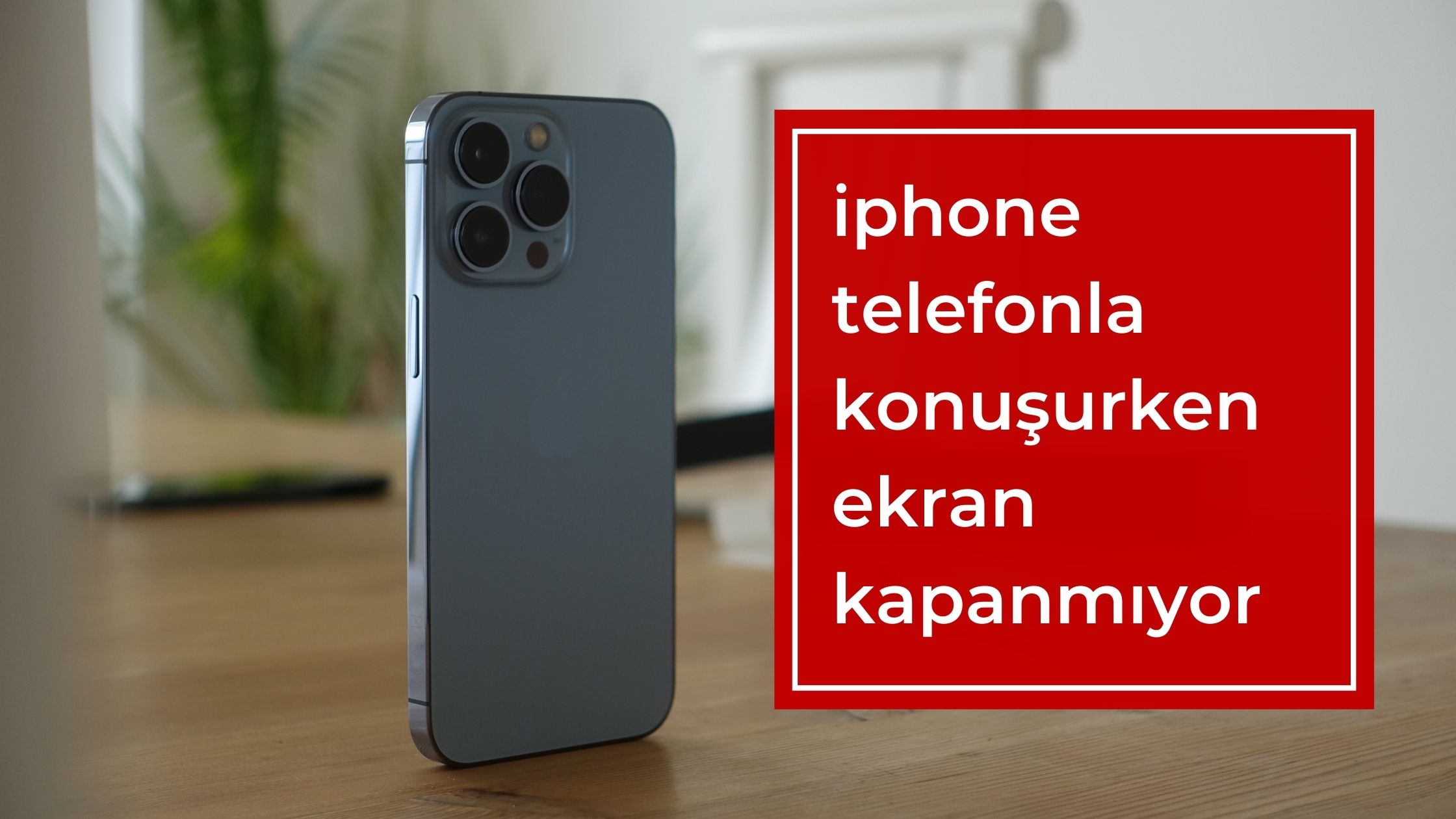 Iphone Telefonla Konuşurken Ekran Kapanmıyor