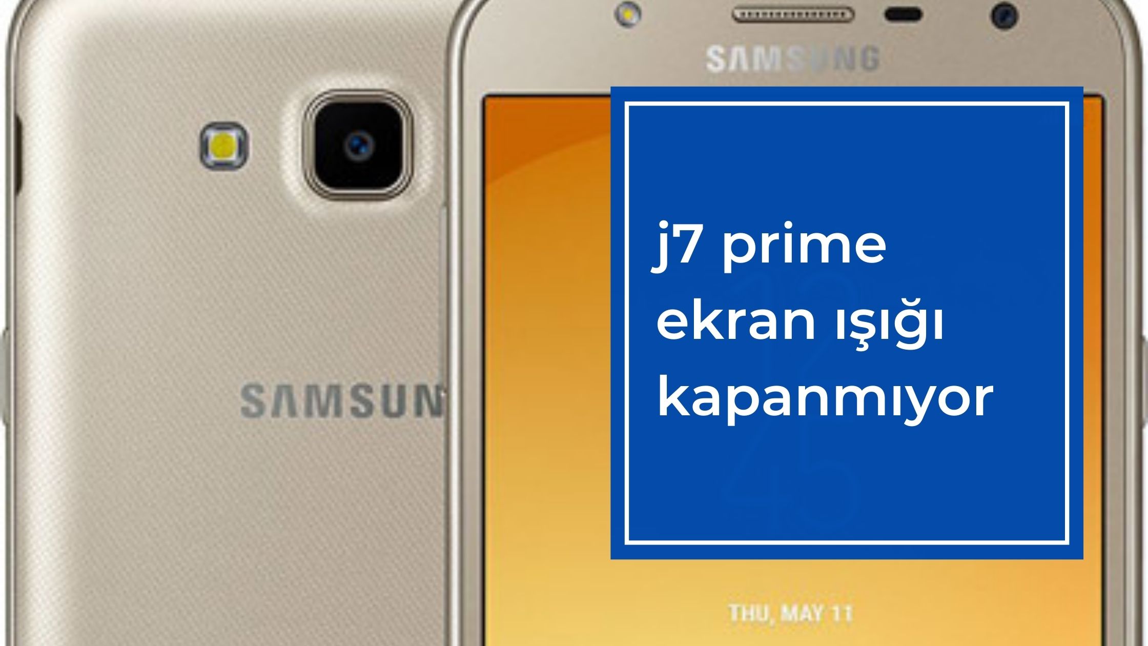 J7 Prime Ekran Işığı Kapanmıyor