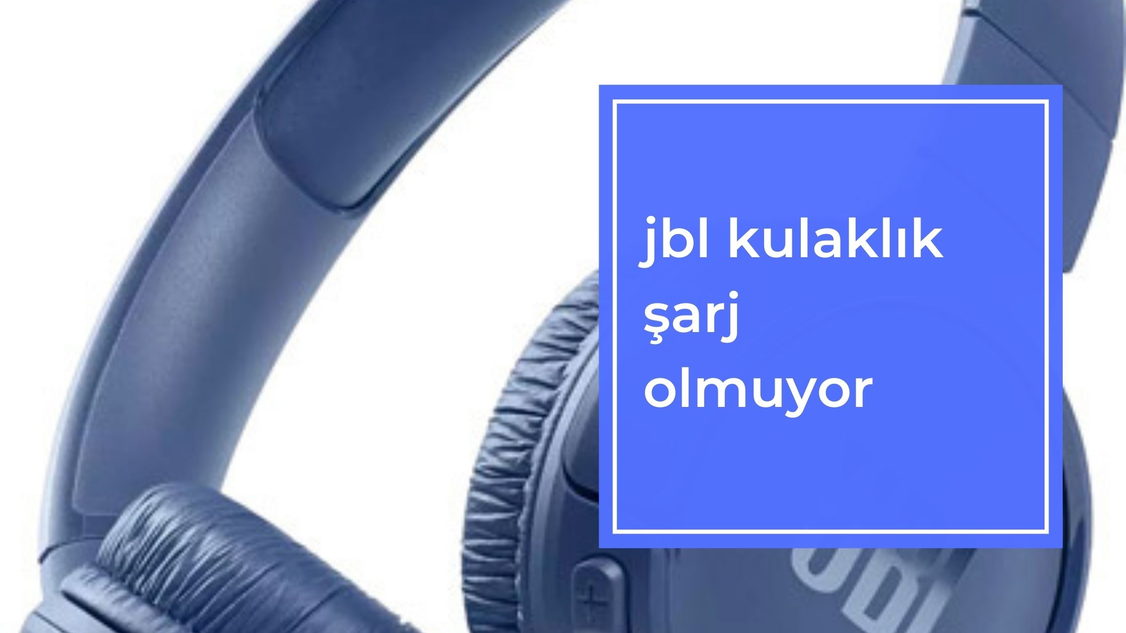 Jbl Kulaklık Şarj Olmuyor