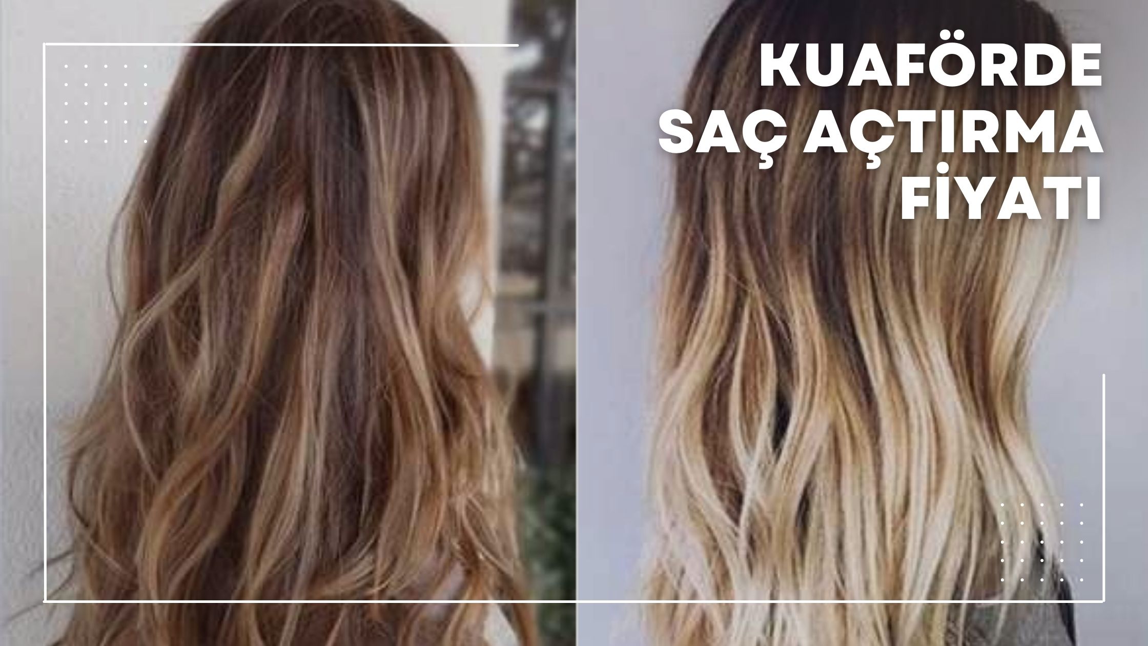 Kuaförde Saç Açtırma Fiyatı