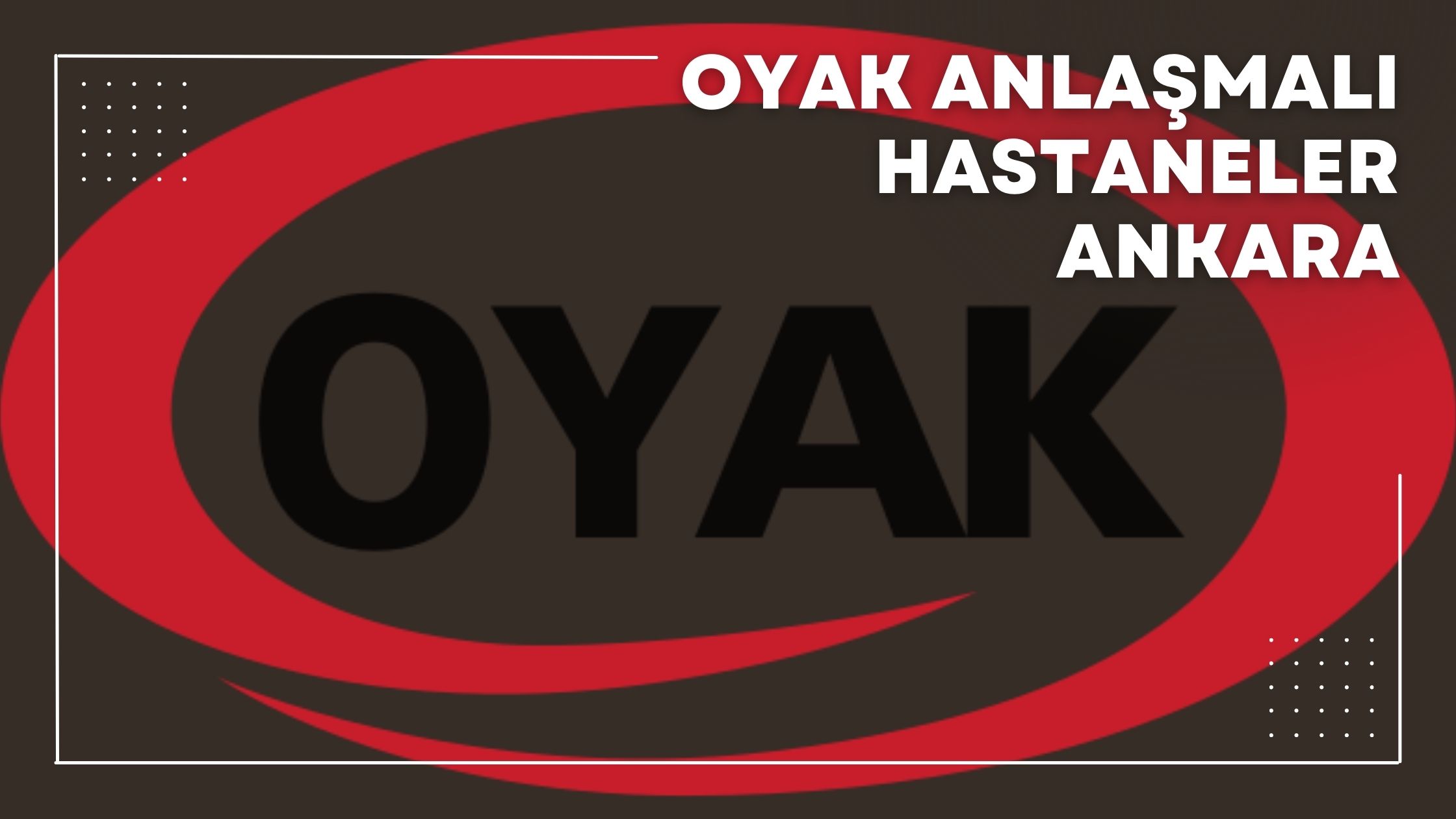 Oyak Anlaşmalı Hastaneler Ankara